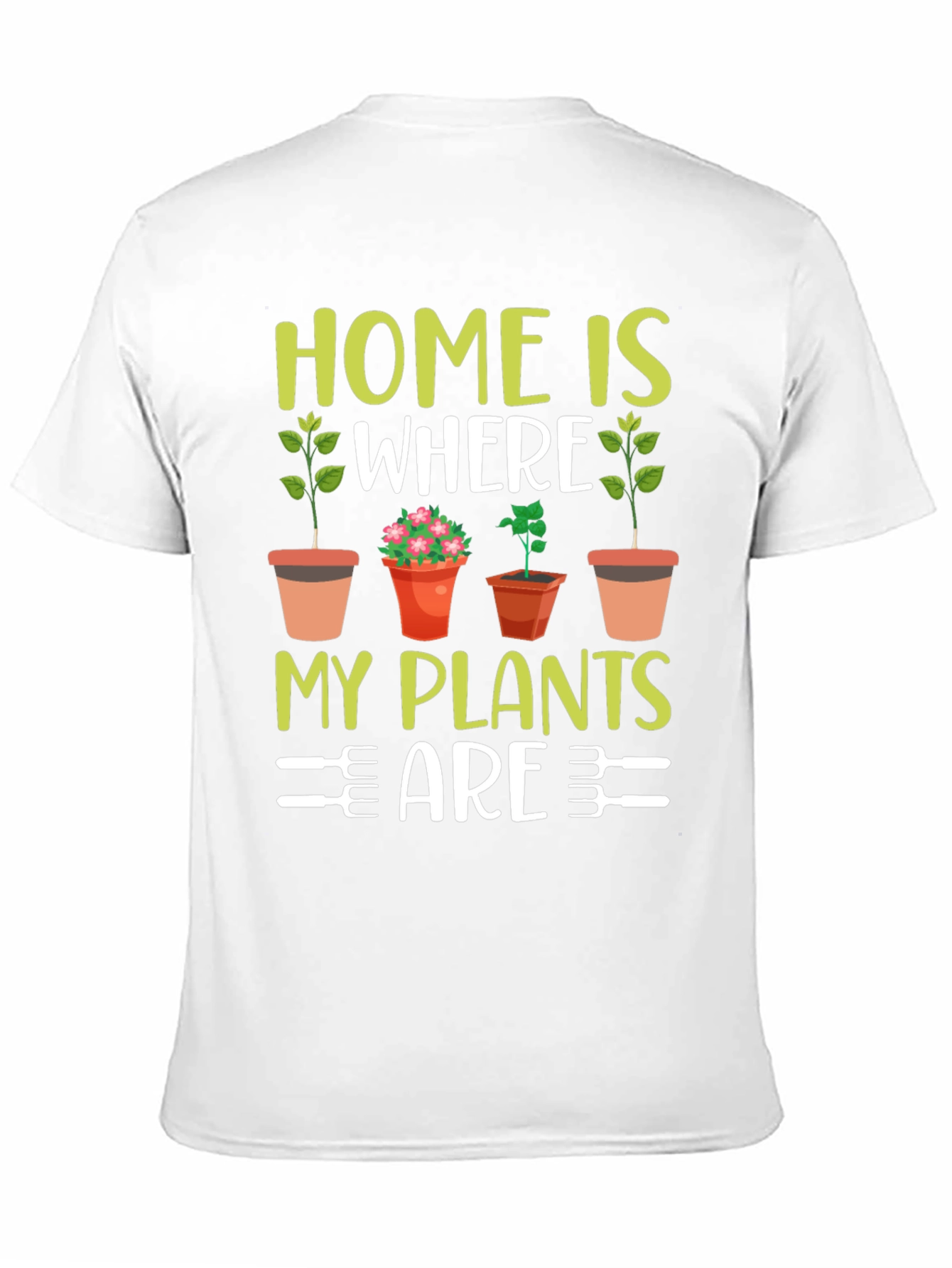 Home Is Where My Plants Are T-Shirt