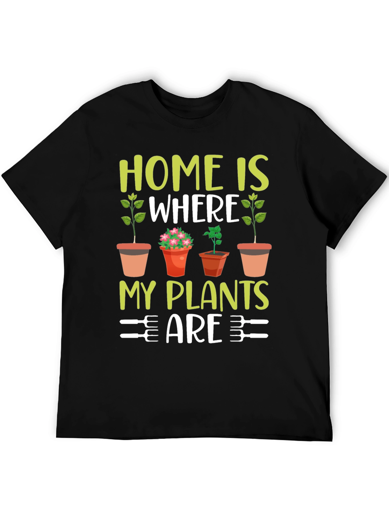Home Is Where My Plants Are T-Shirt