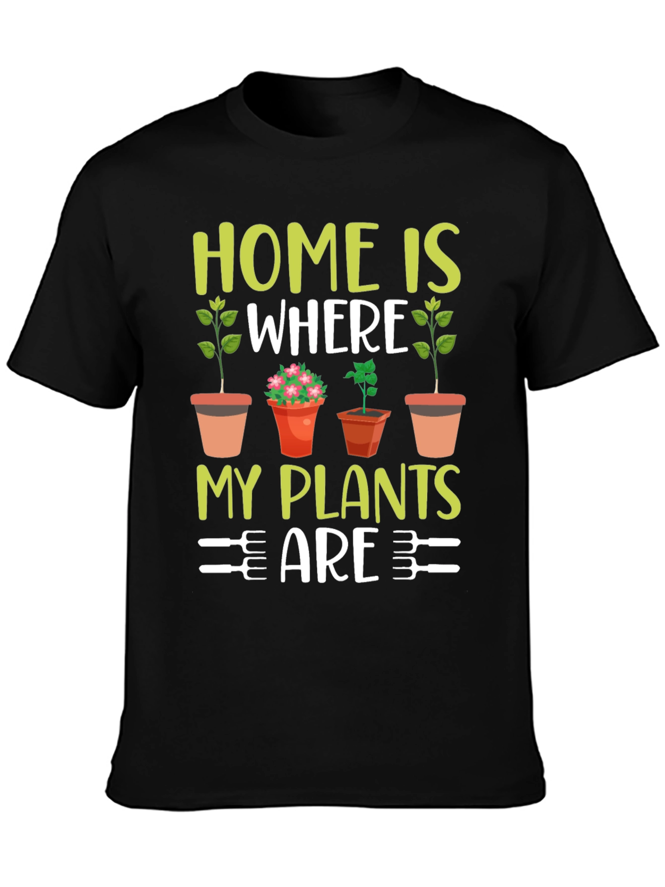 Home Is Where My Plants Are T-Shirt