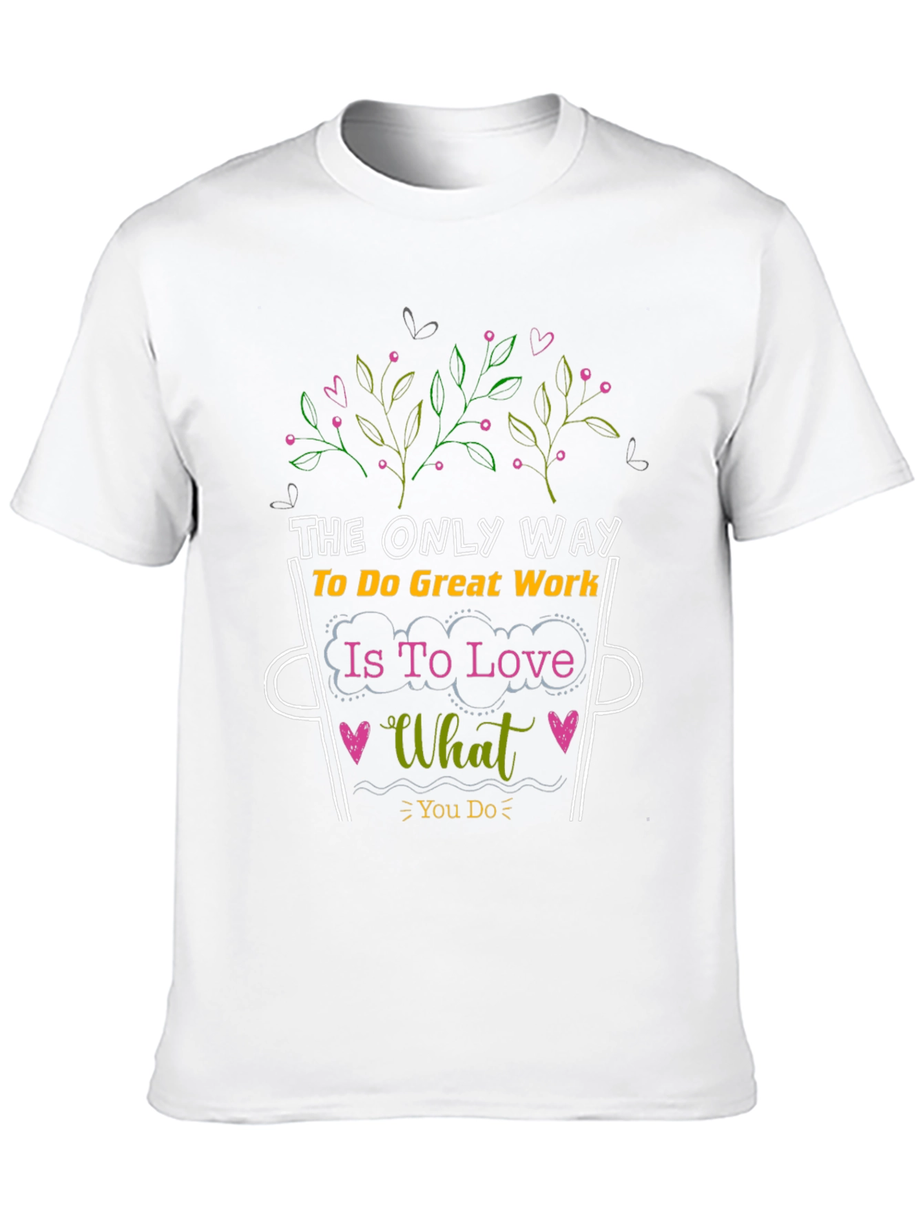 Love What You Do Graphic Tee - Motivational T-Shirt