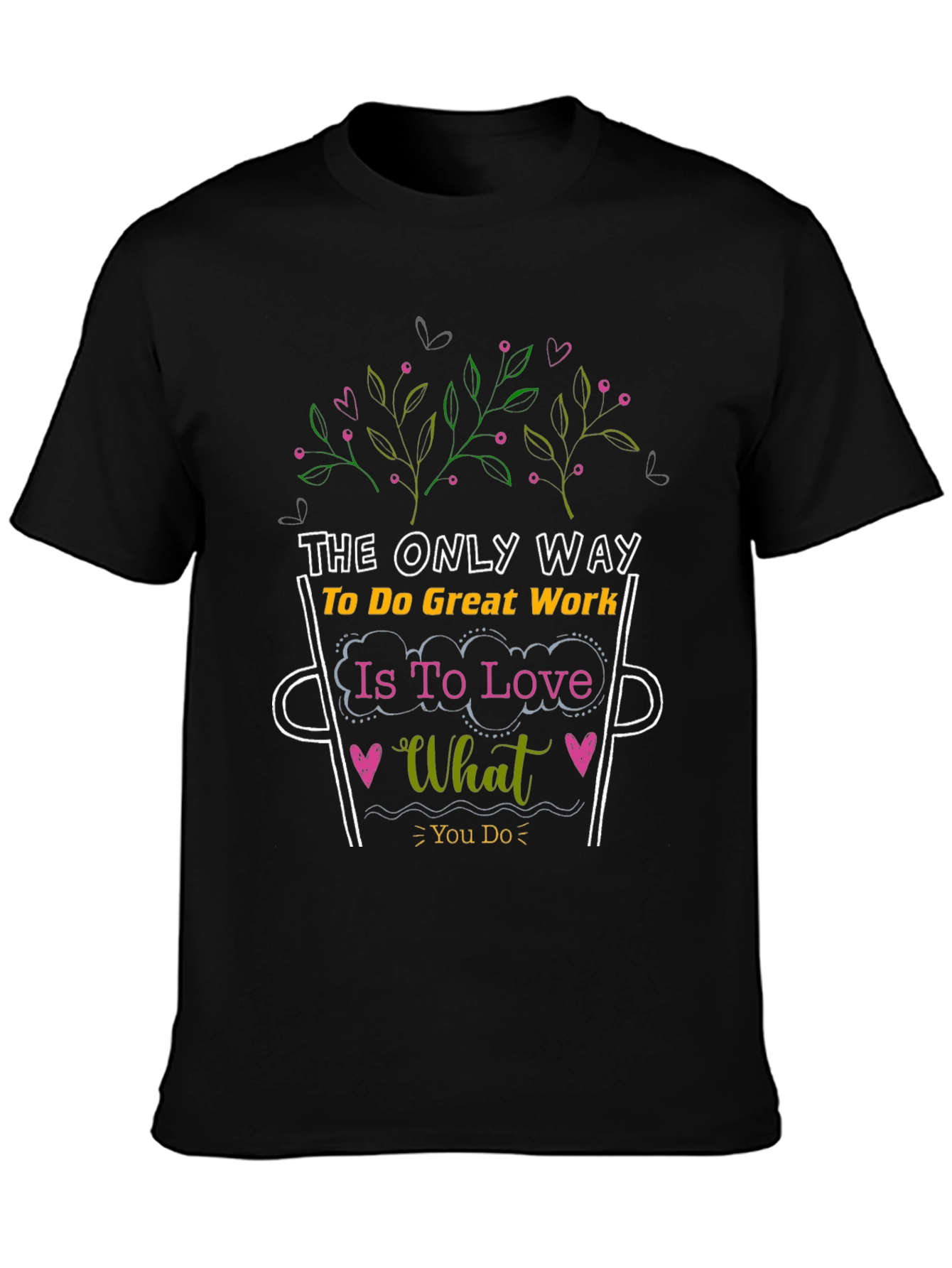 Love What You Do Graphic Tee - Motivational T-Shirt