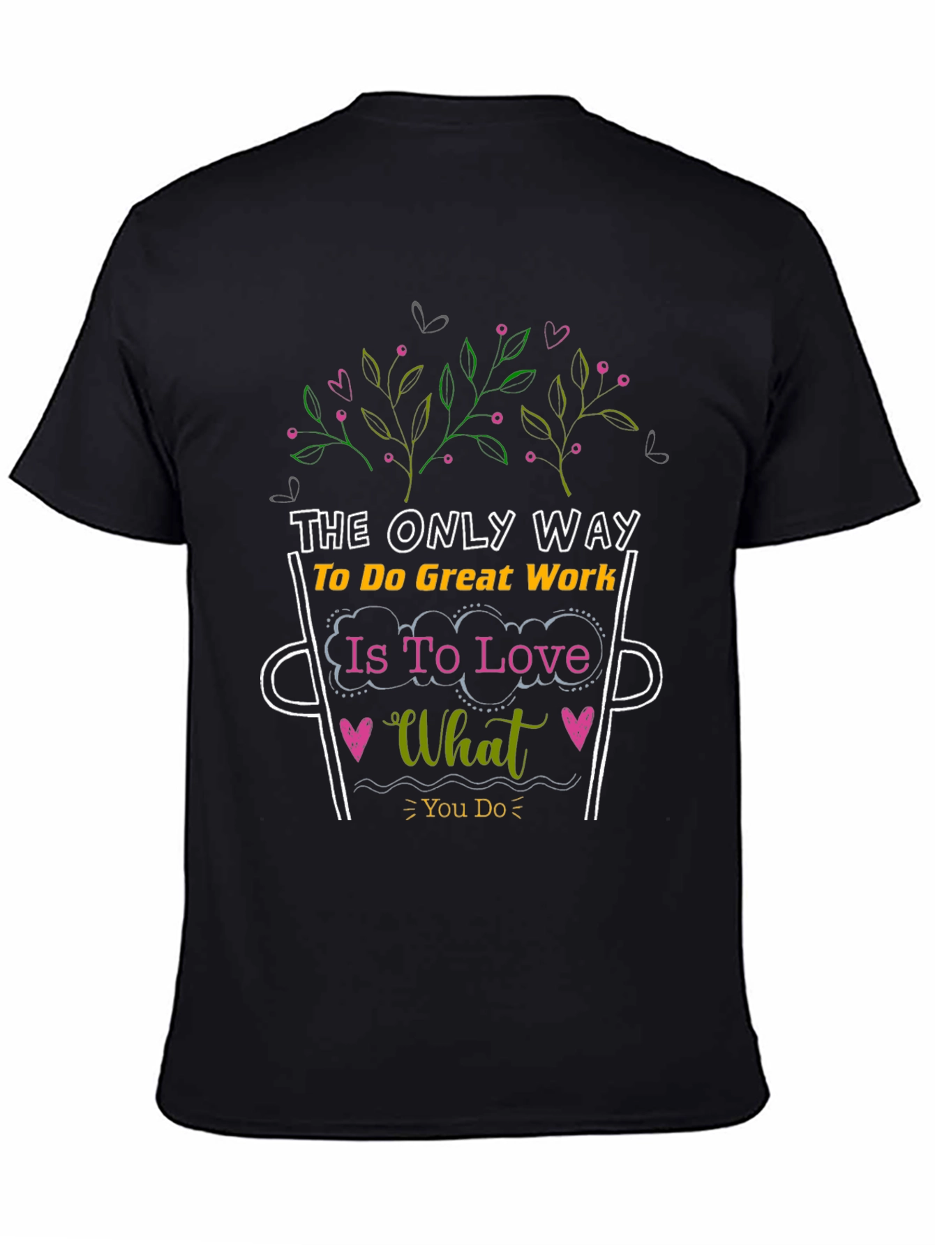 Love What You Do Graphic Tee - Motivational T-Shirt