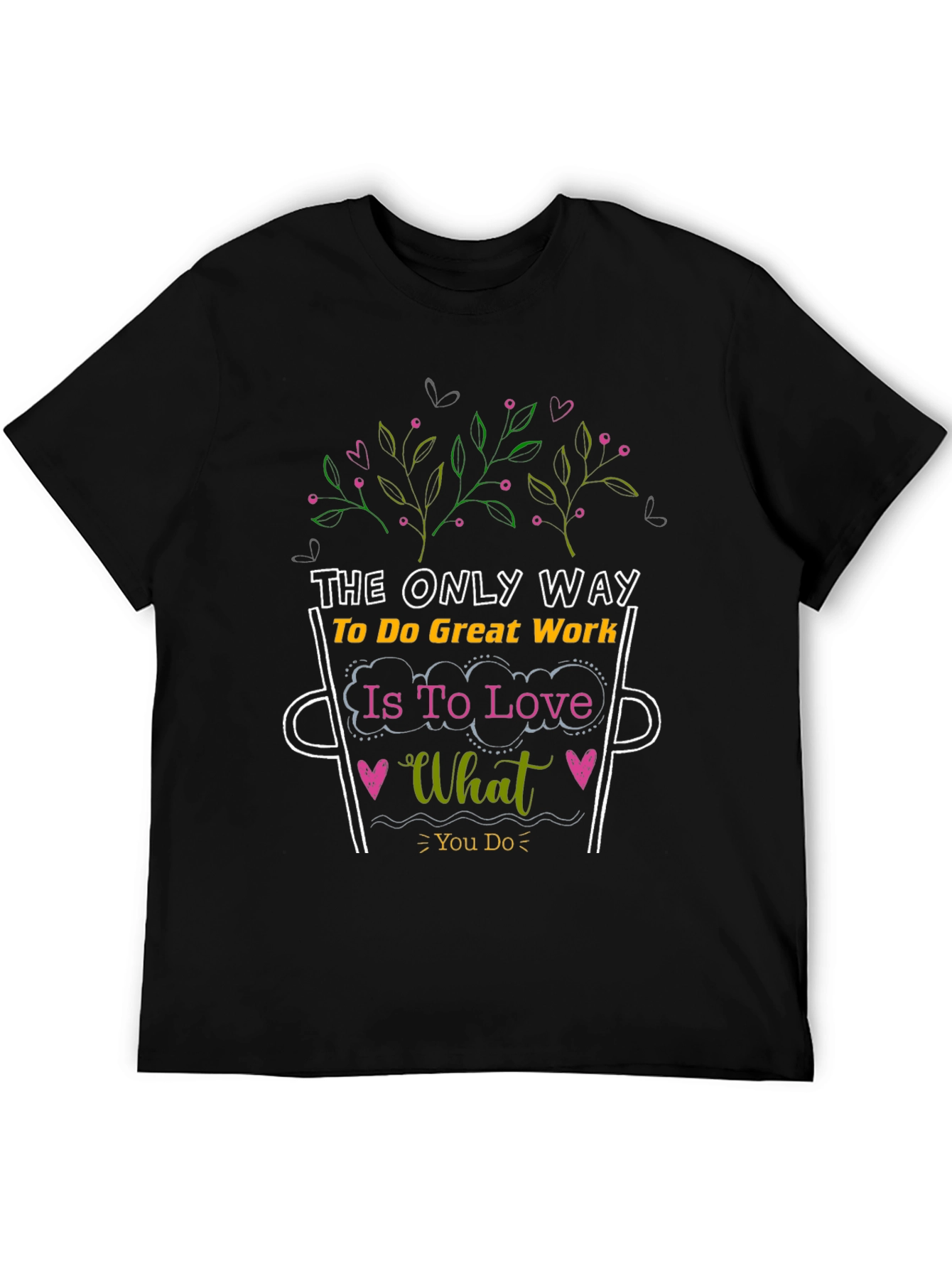 Love What You Do Graphic Tee - Motivational T-Shirt