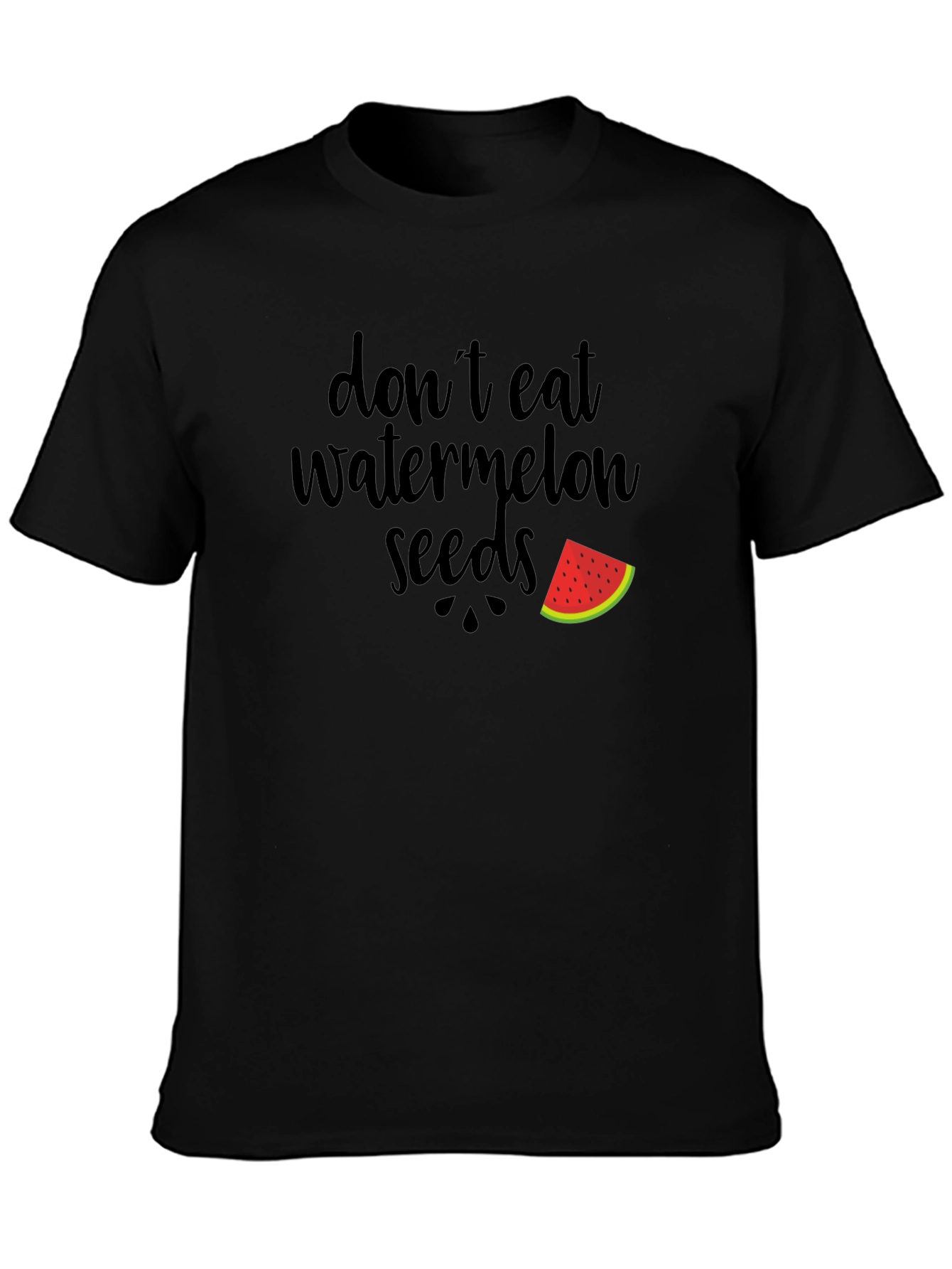 Dont Eat Watermelon Seeds T-Shirt