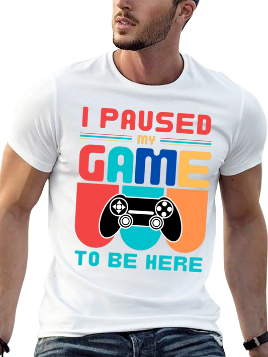 I Paused My Game T-Shirt - Gamer Tee