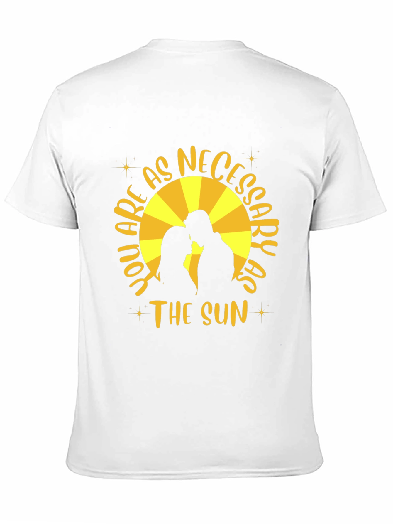 You are as Necessary as the Sun T-Shirt
