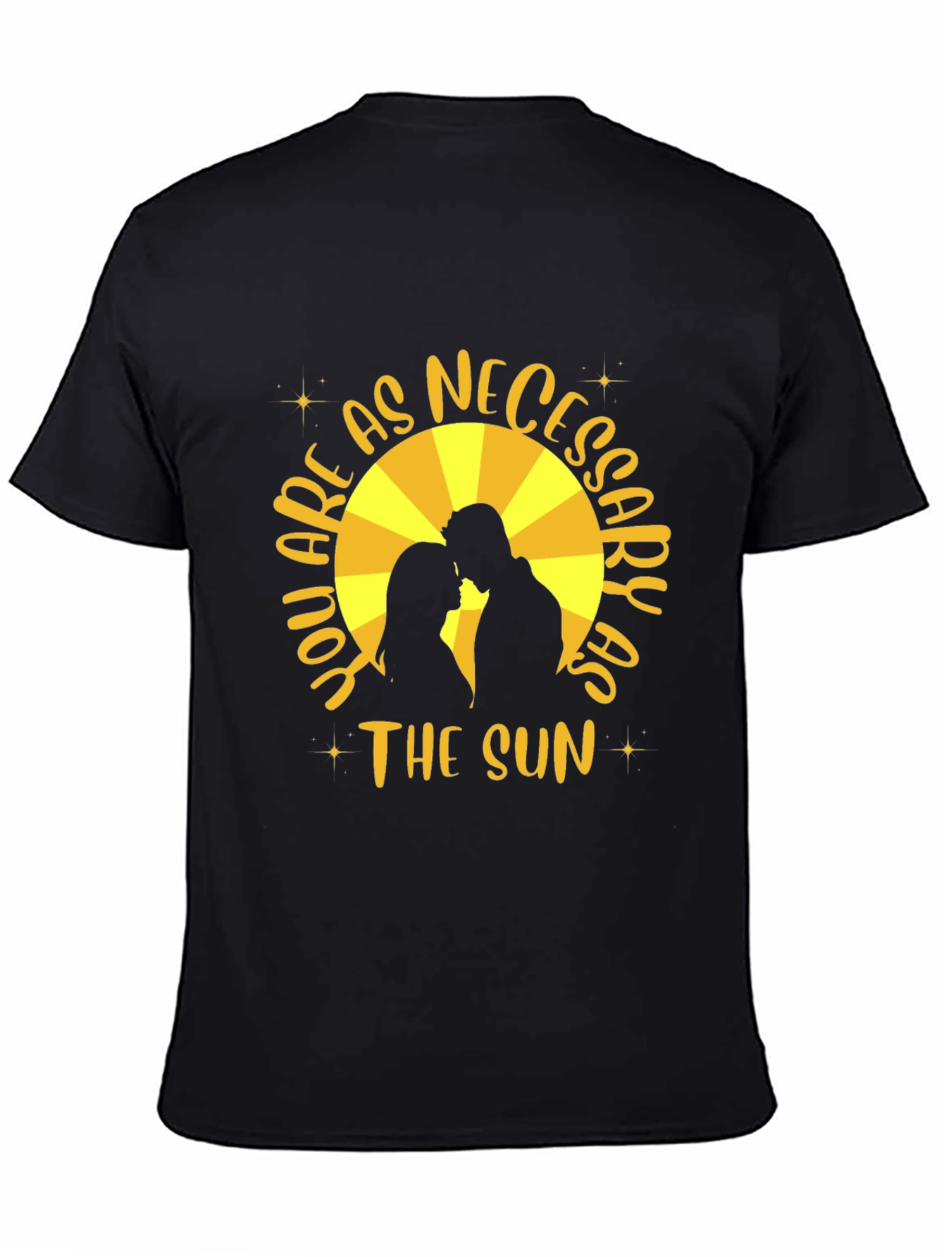 You are as Necessary as the Sun T-Shirt
