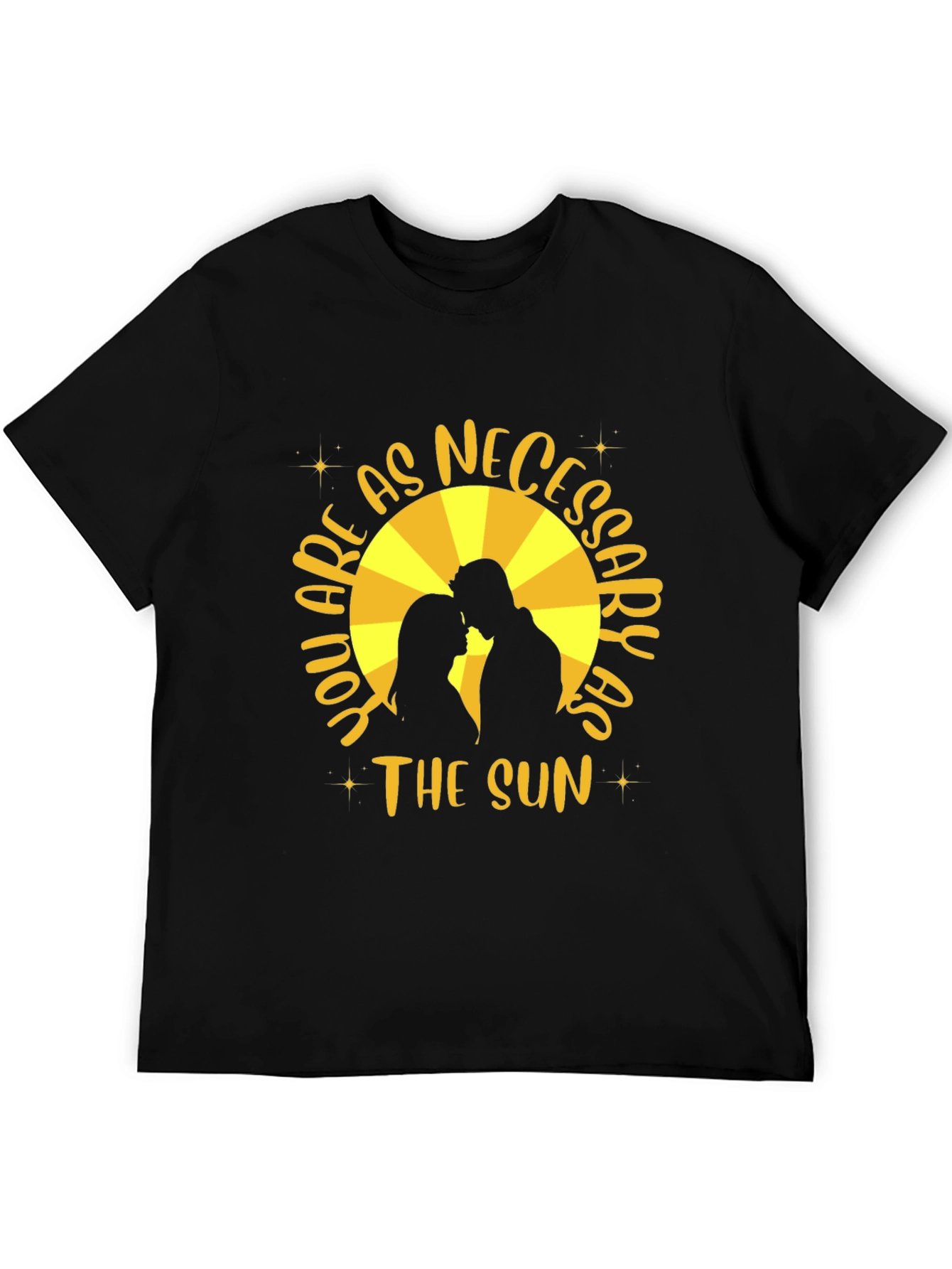 You are as Necessary as the Sun T-Shirt