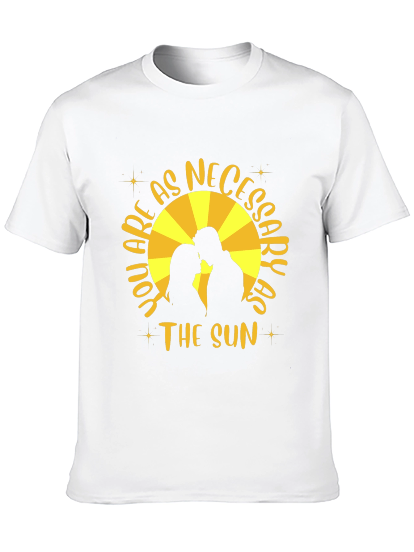 You are as Necessary as the Sun T-Shirt