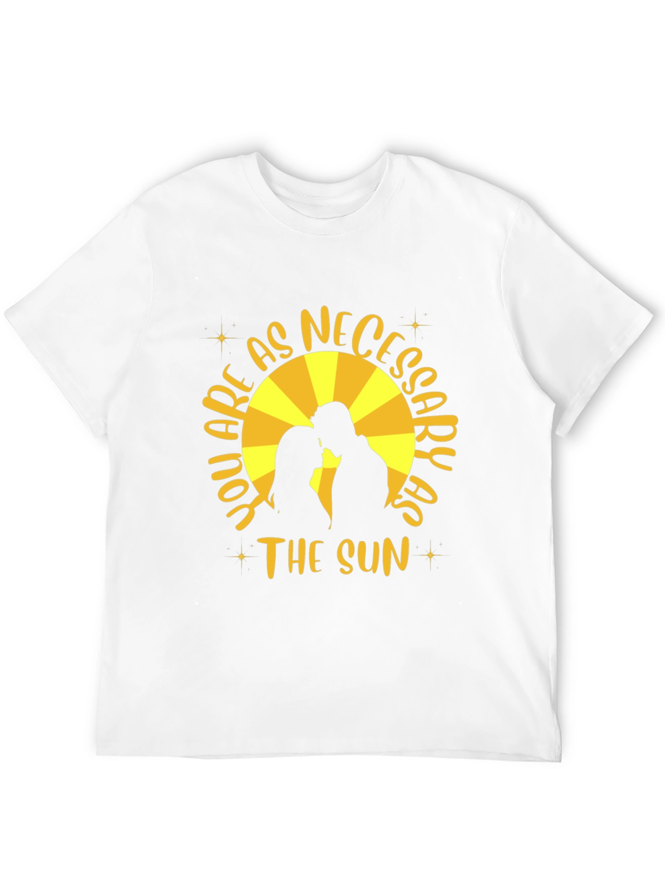 You are as Necessary as the Sun T-Shirt
