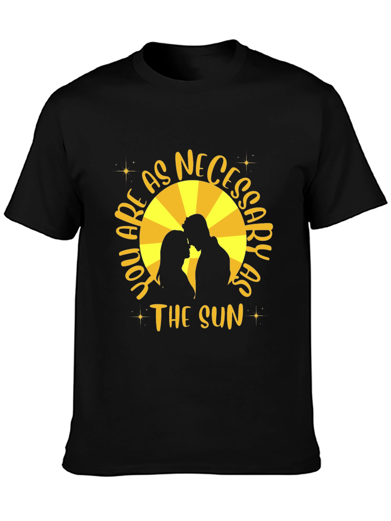 You are as Necessary as the Sun T-Shirt