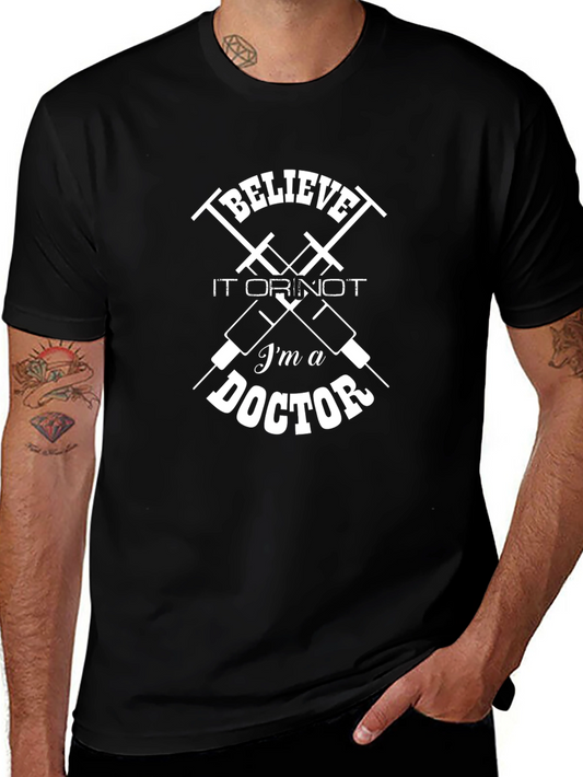 Believe It Or Not Im a Doctor T-Shirt