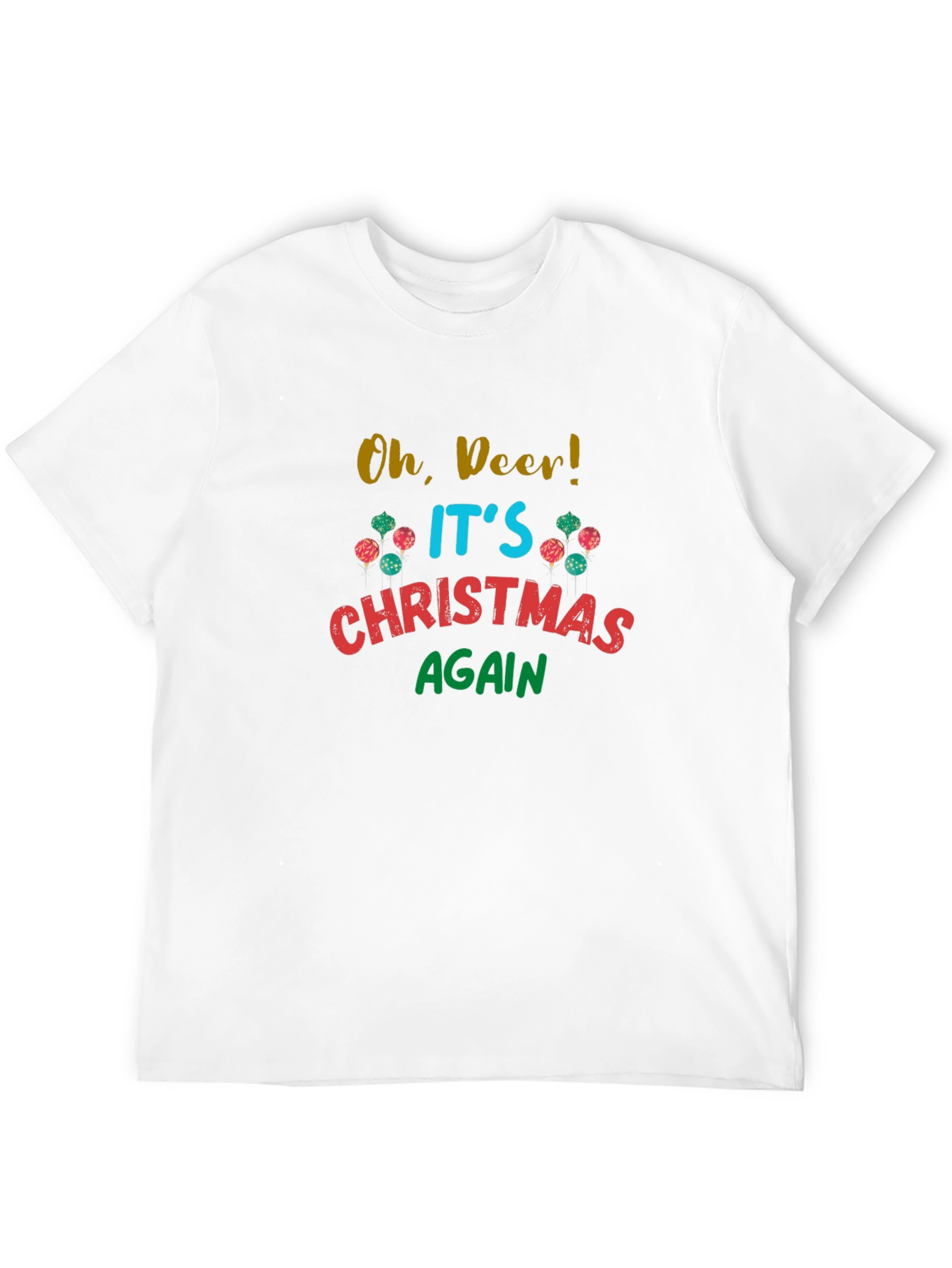 Oh Deer! Its Christmas Again T-Shirt