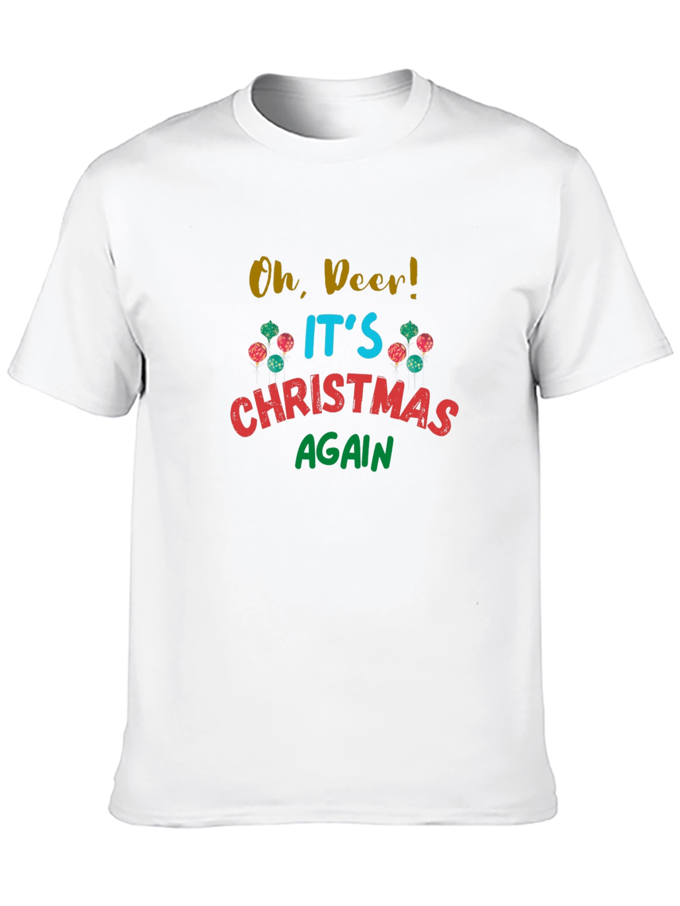 Oh Deer! Its Christmas Again T-Shirt