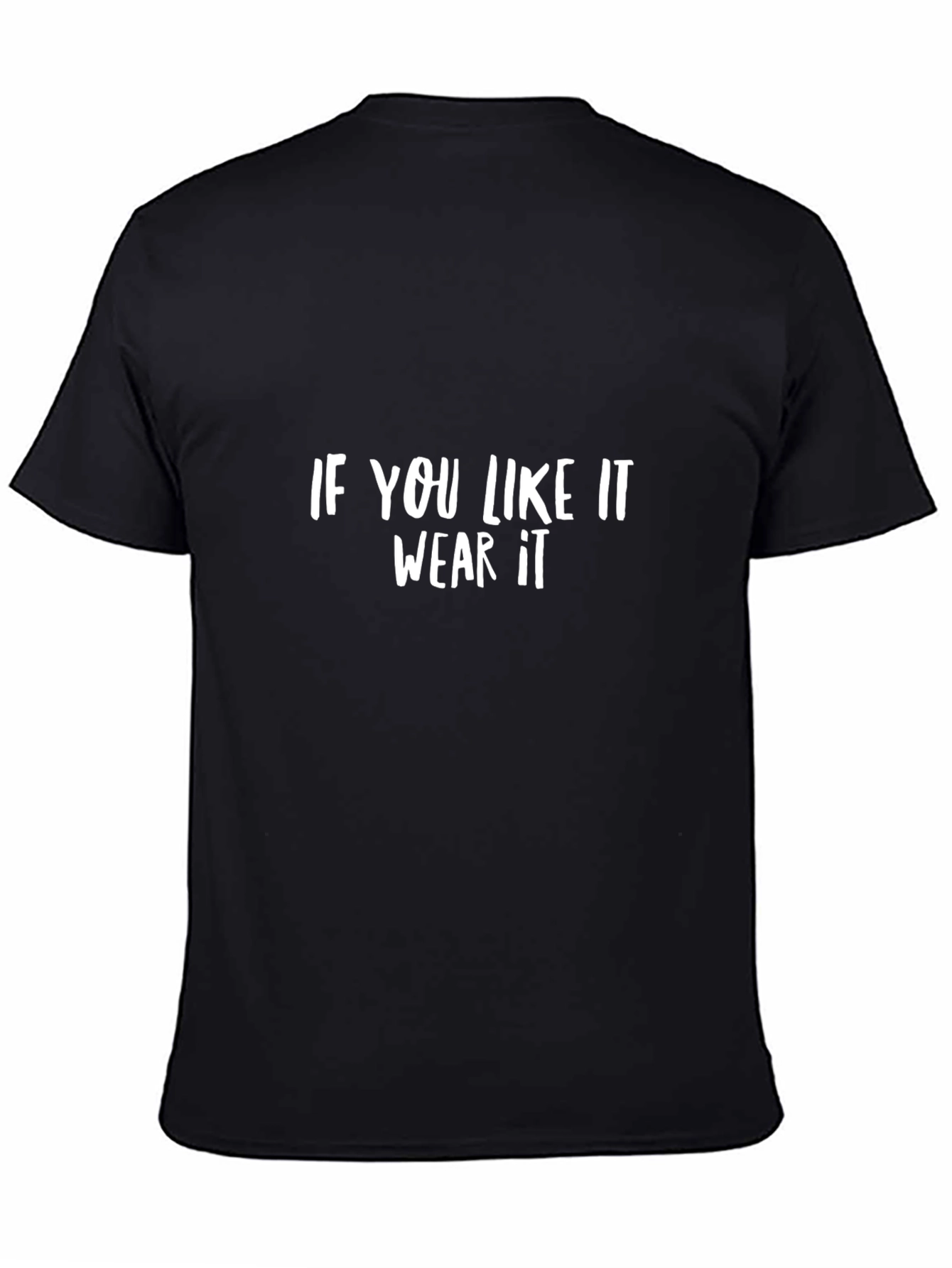If You Like It Wear It - Graphic Tee