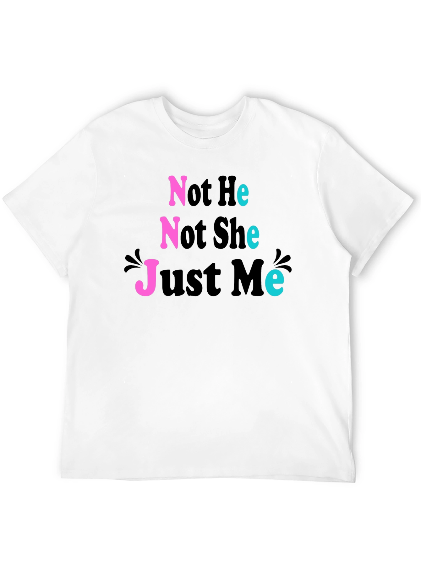 Not He Not She Just Me T-Shirt