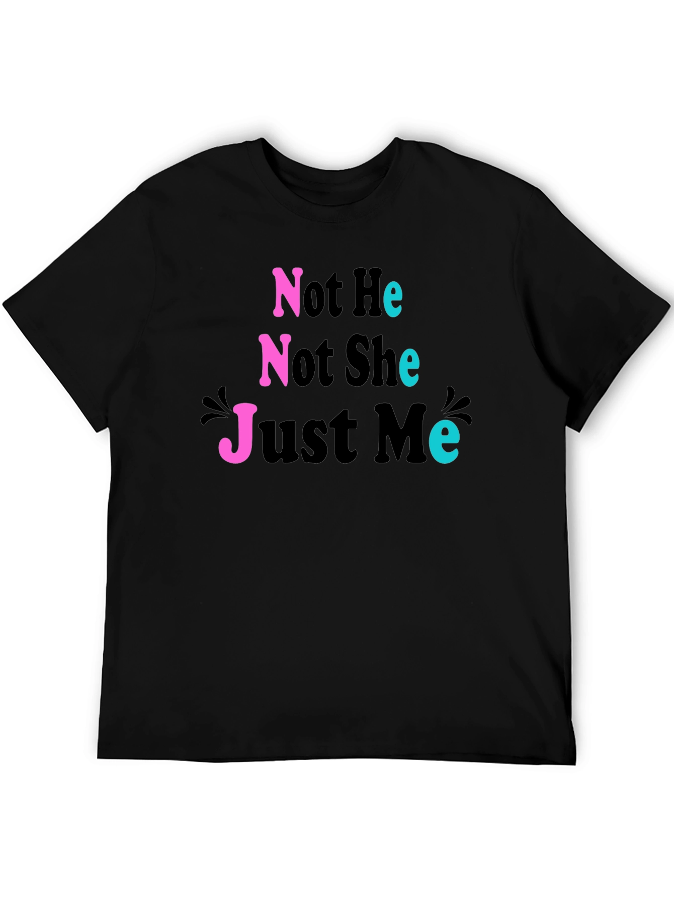 Not He Not She Just Me T-Shirt
