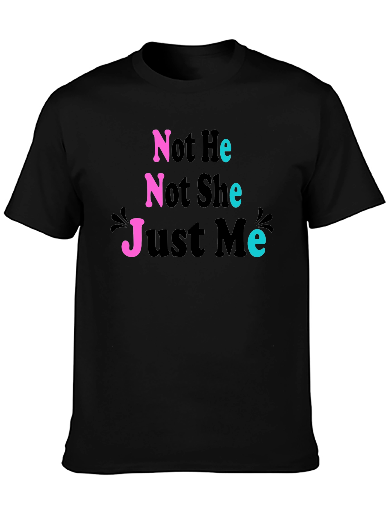 Not He Not She Just Me T-Shirt