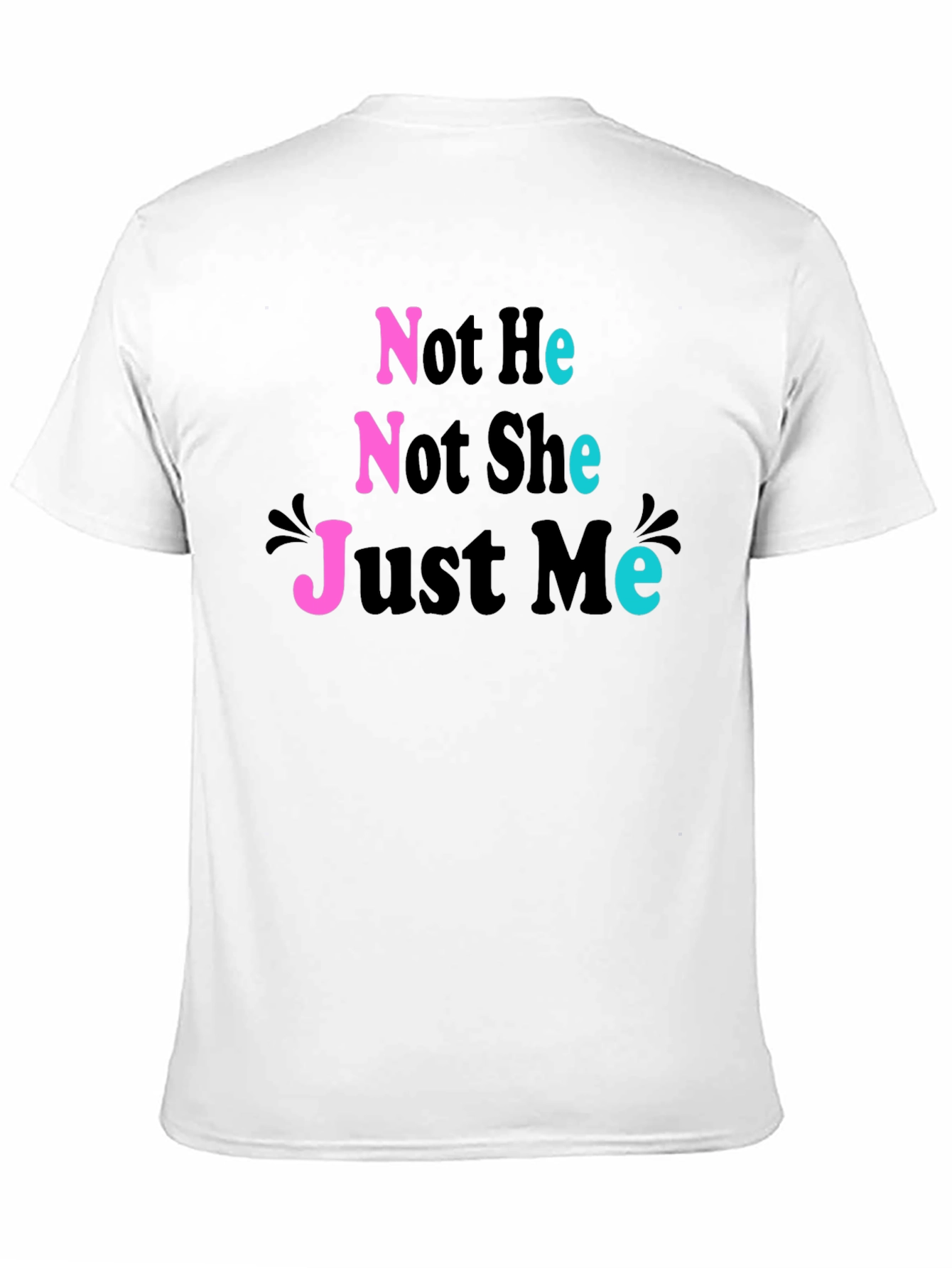 Not He Not She Just Me T-Shirt