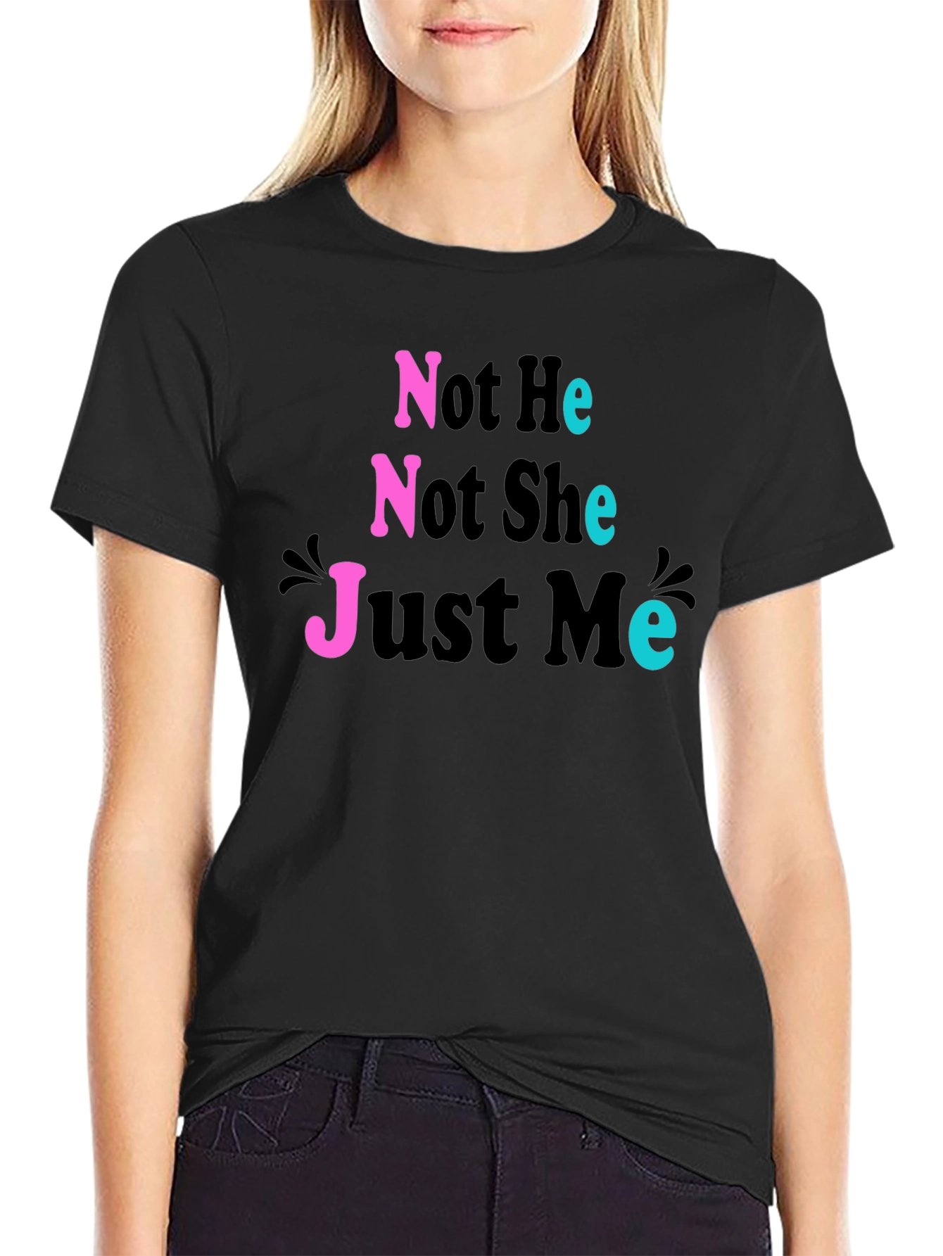 Not He Not She Just Me T-Shirt