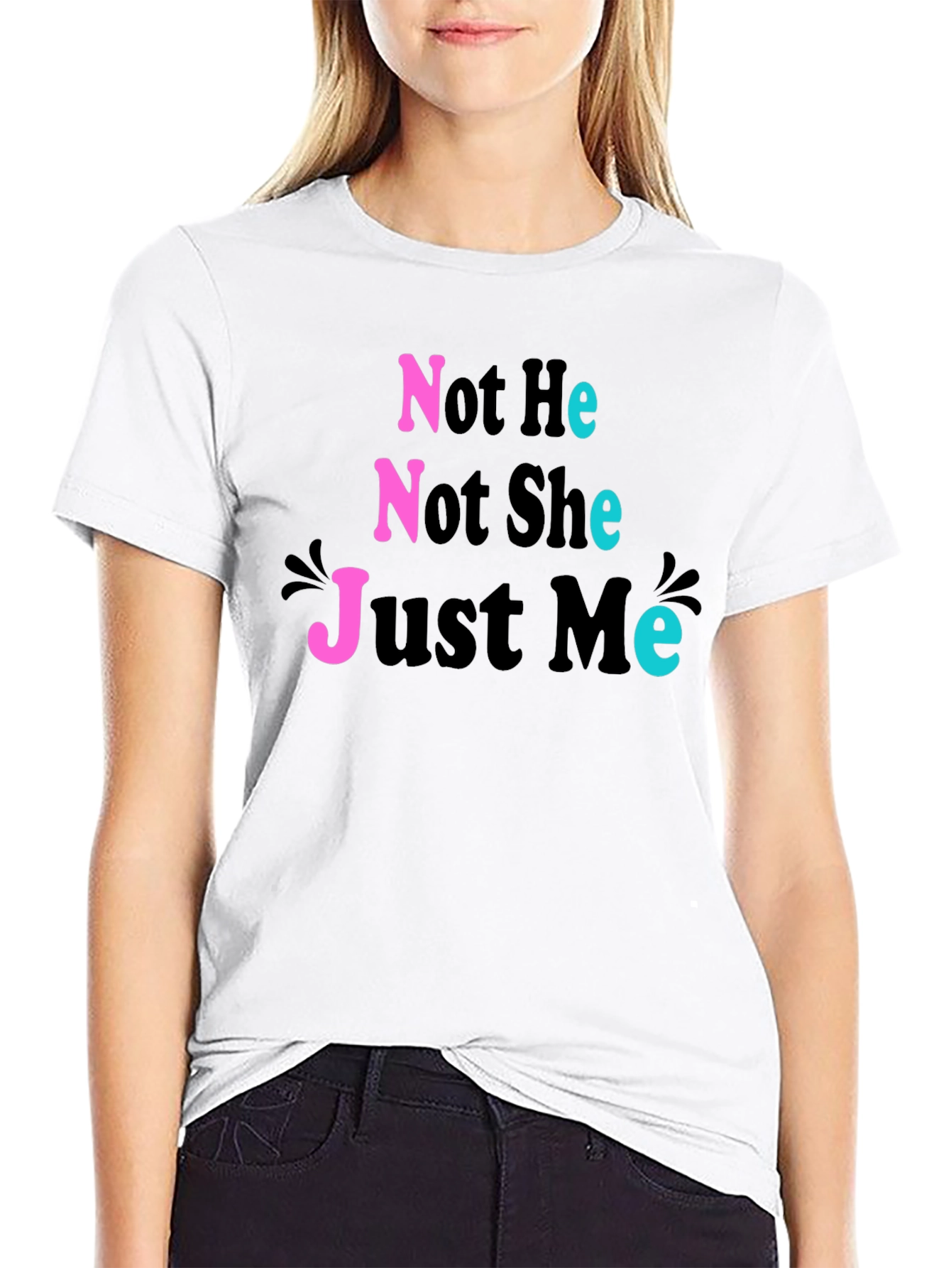 Not He Not She Just Me T-Shirt