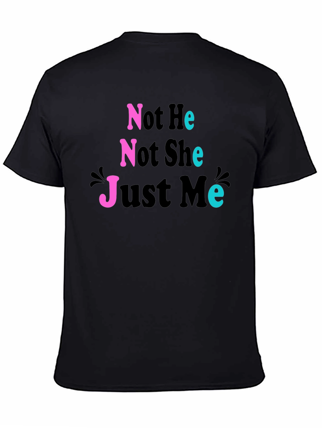 Not He Not She Just Me T-Shirt