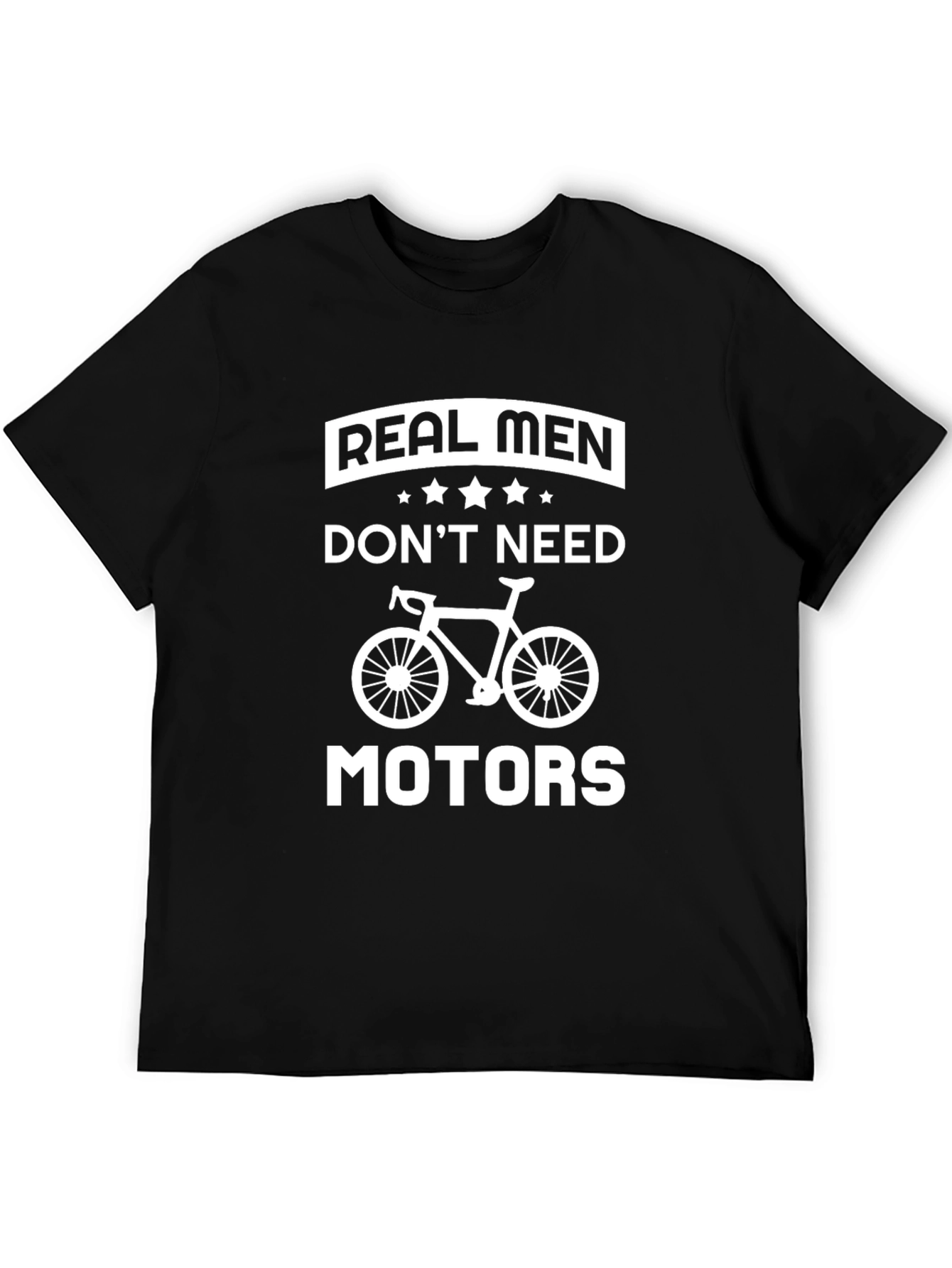 Real Men Dont Need Motors Black T-Shirt