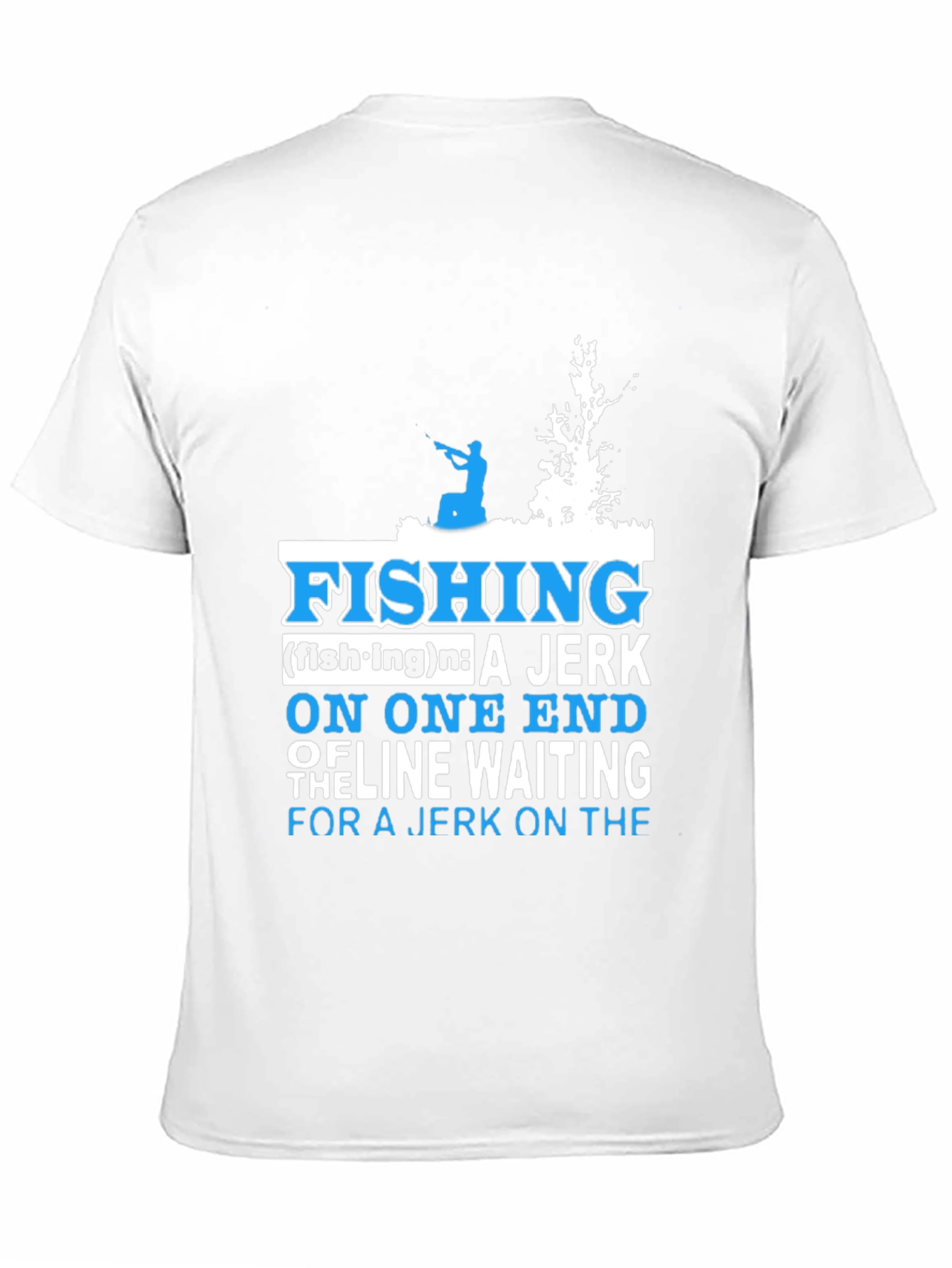 Fishing Definition T-Shirt: Jerk On One End of Line