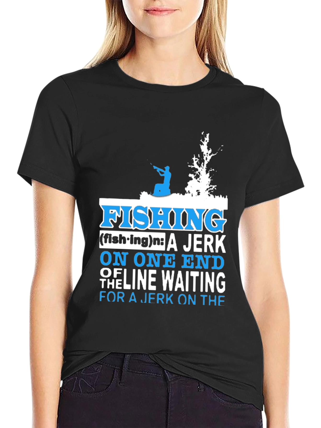 Fishing Definition T-Shirt: Jerk On One End of Line
