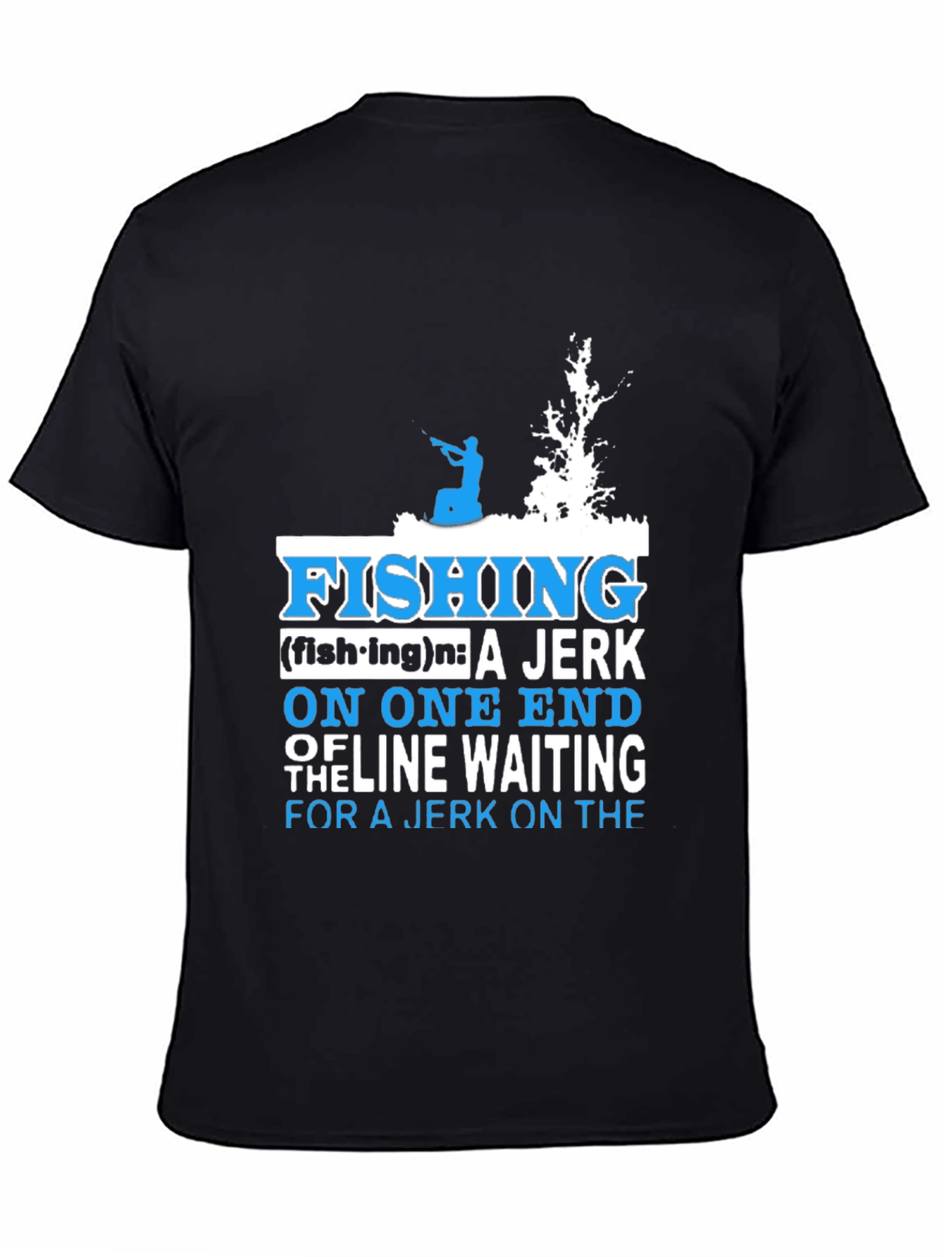 Fishing Definition T-Shirt: Jerk On One End of Line