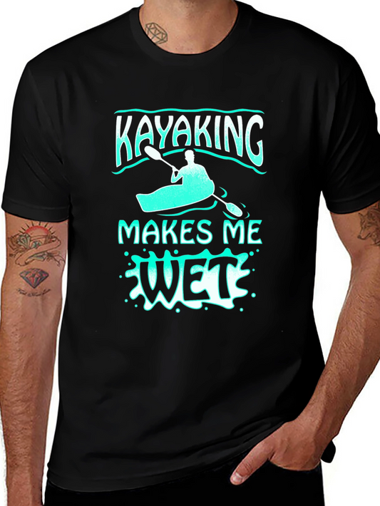 Kayaking Makes Me Wet T-Shirt - Funny Water Sports Tee