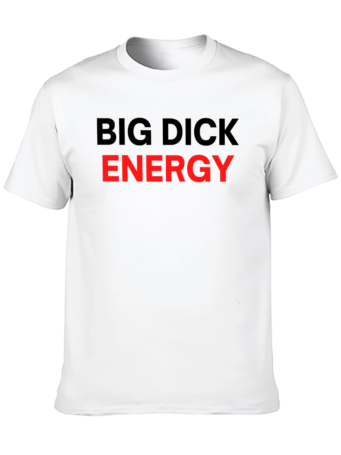 Big Dick Energy Graphic T-Shirt