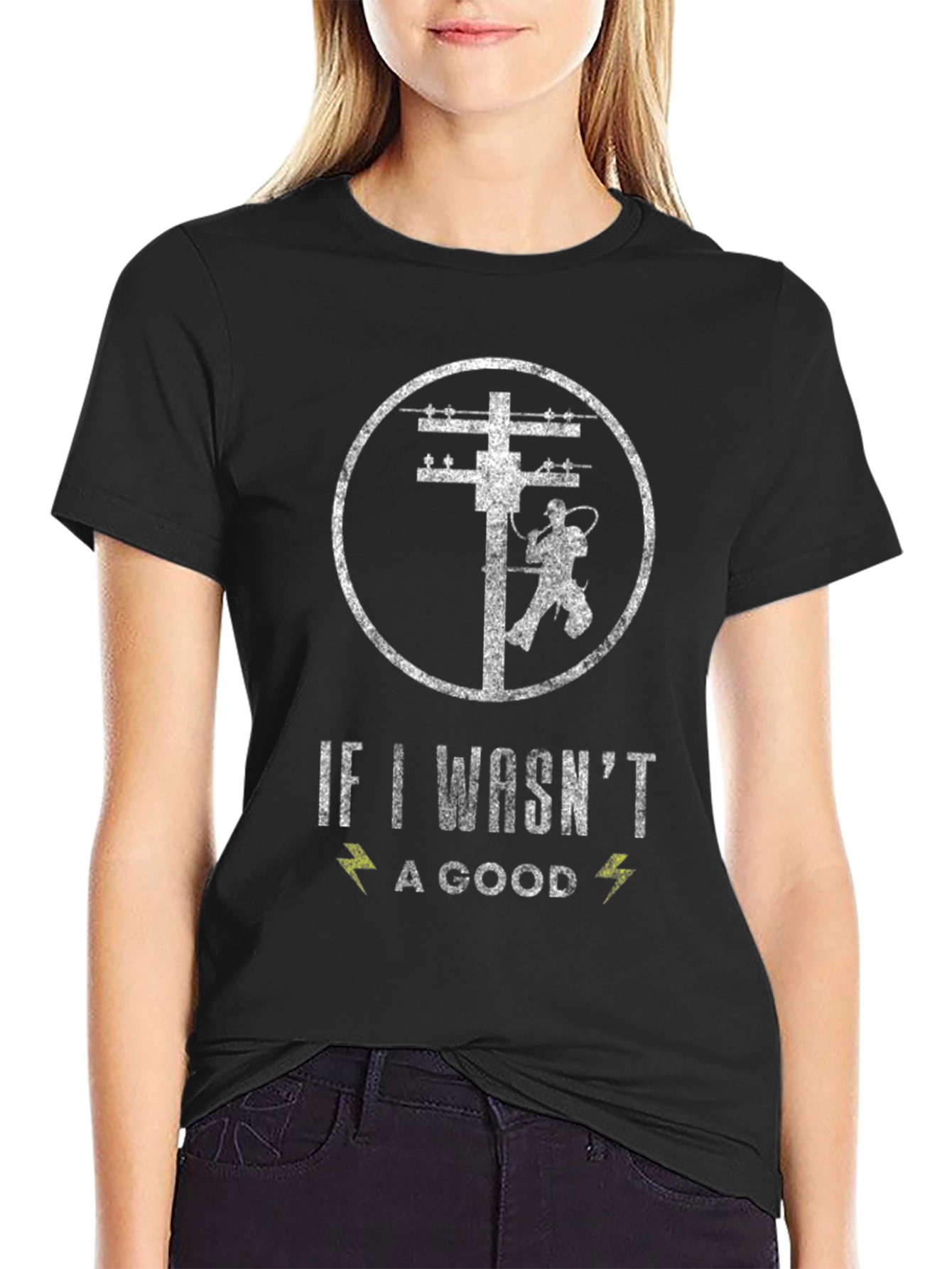 Lineman T-Shirt - If I Wasnt a Good One