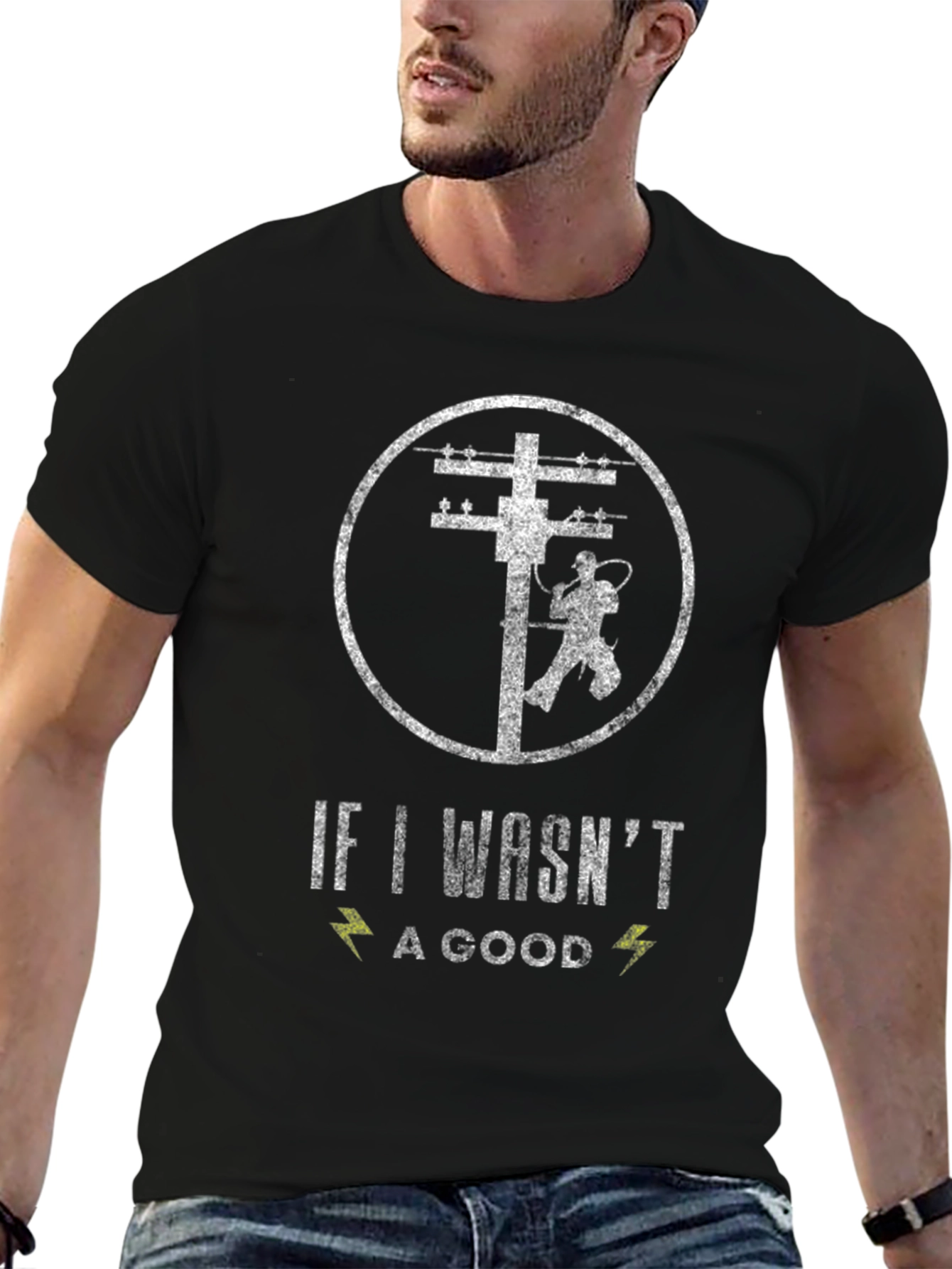 Lineman T-Shirt - If I Wasnt a Good One