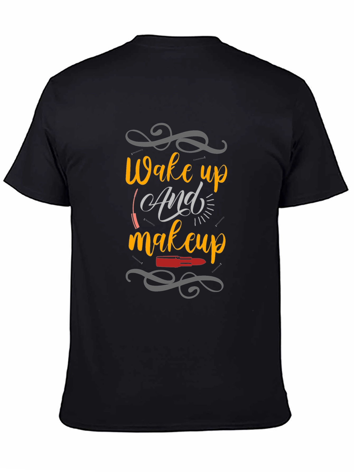 Wake Up And Makeup T-Shirt