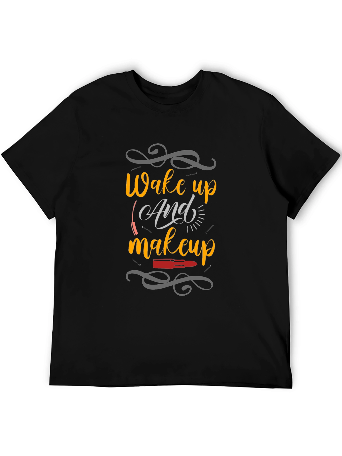 Wake Up And Makeup T-Shirt