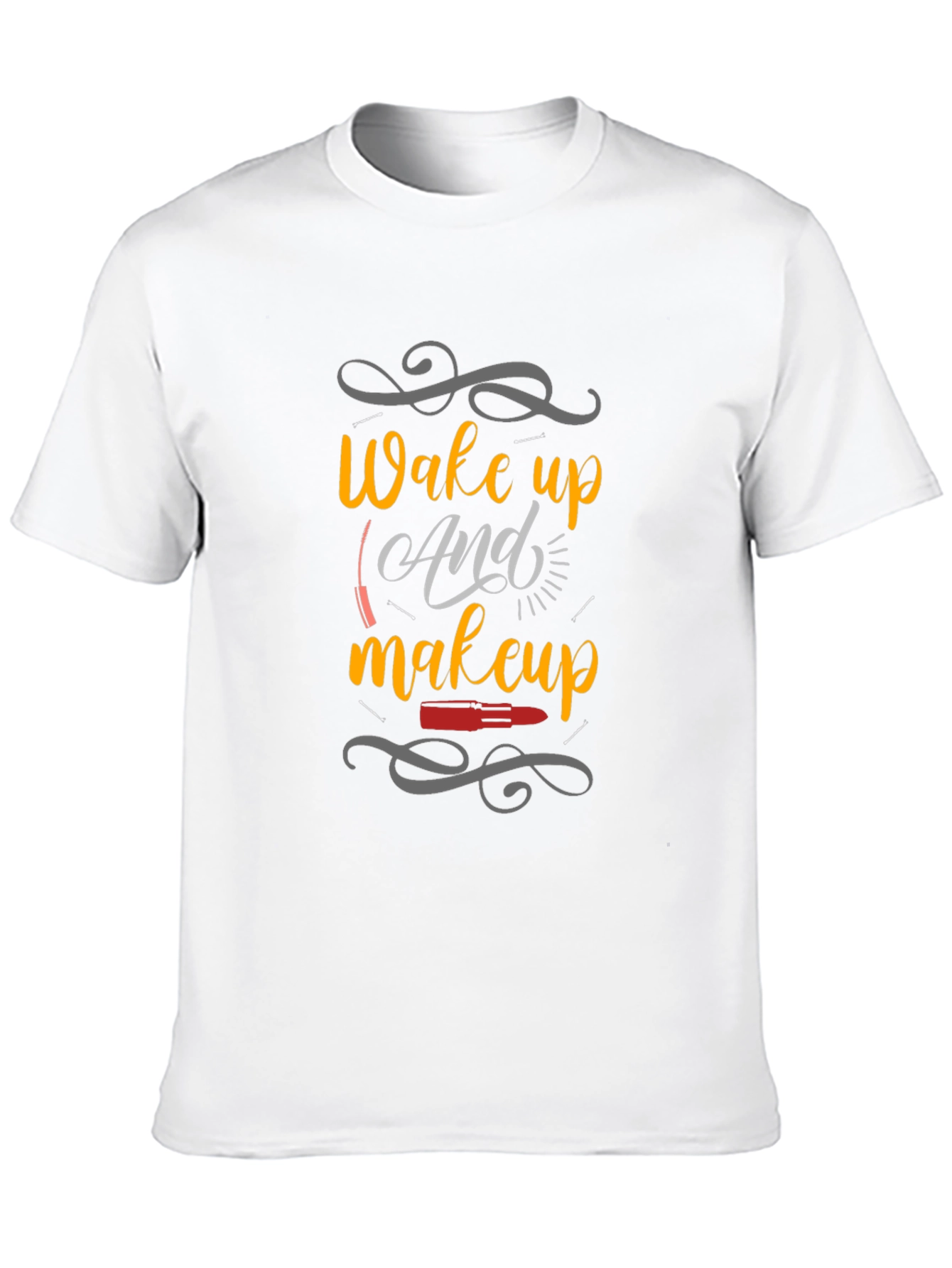 Wake Up And Makeup T-Shirt