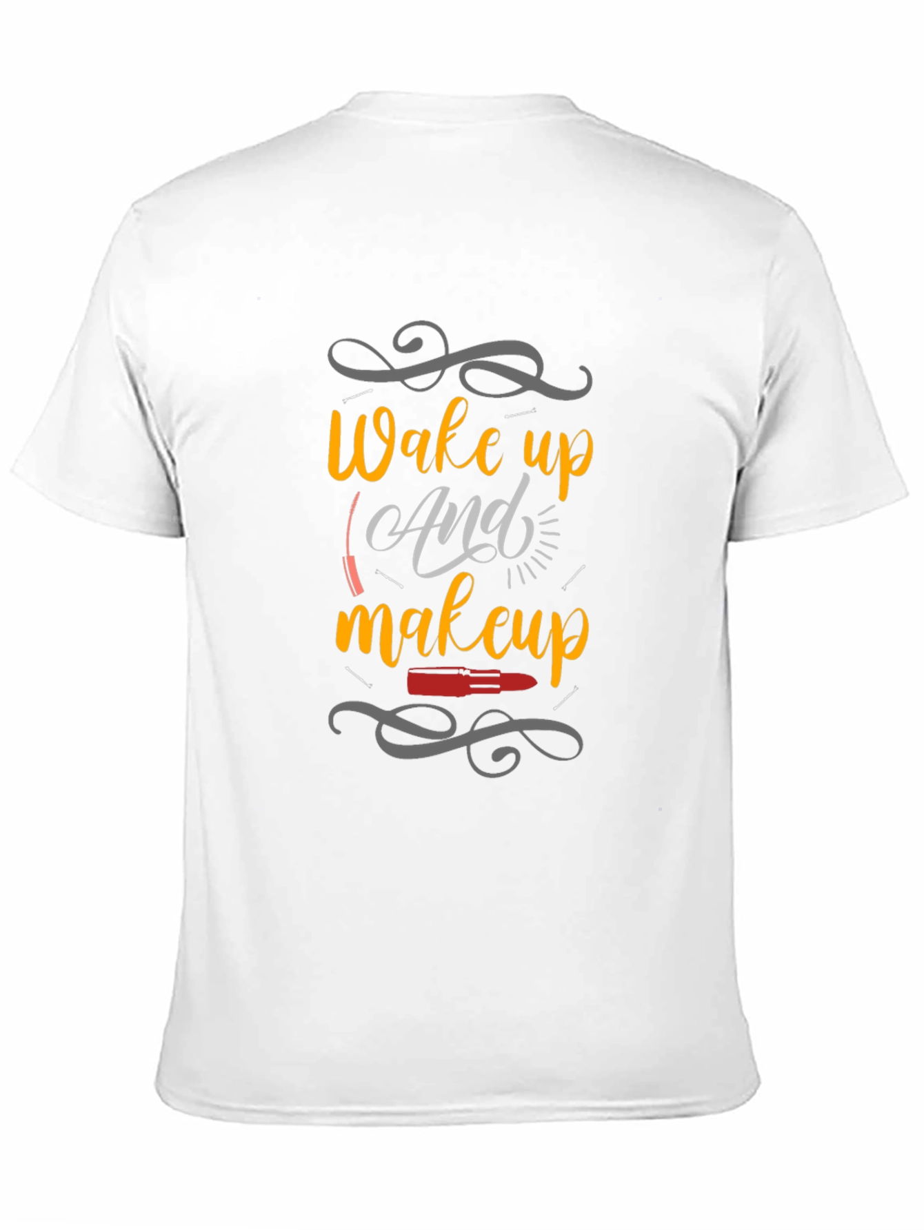 Wake Up And Makeup T-Shirt
