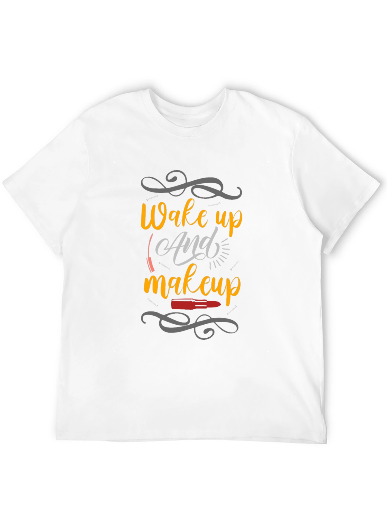 Wake Up And Makeup T-Shirt