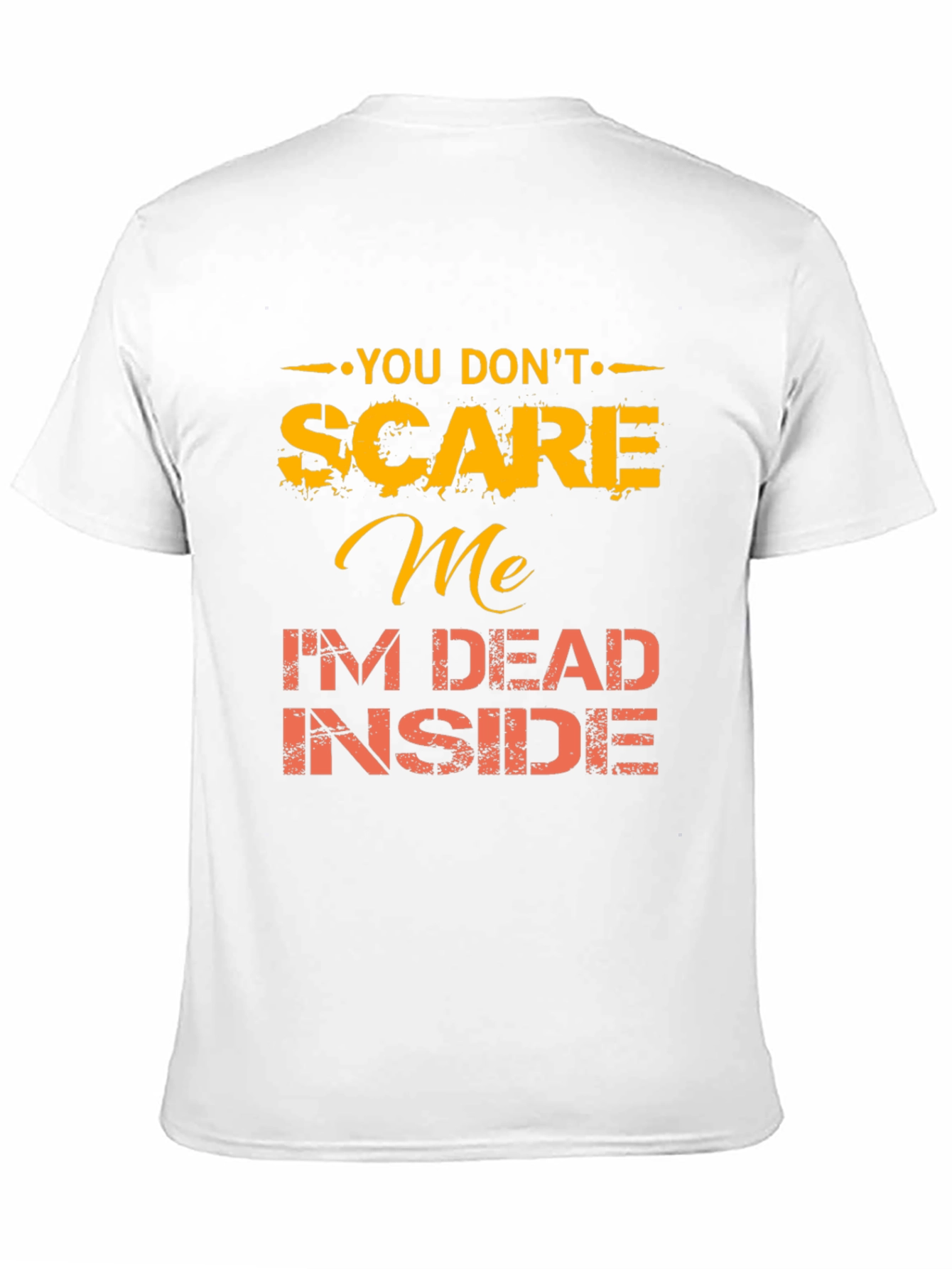 You Dont Scare Me Funny Graphic Tee