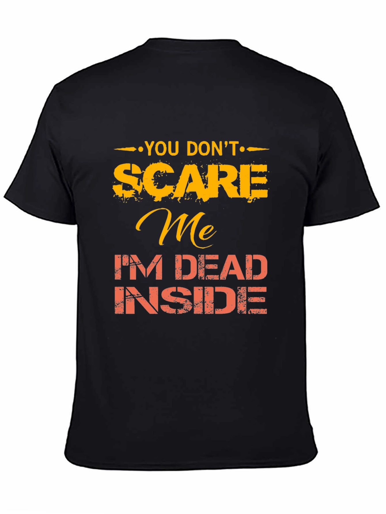 You Dont Scare Me Funny Graphic Tee