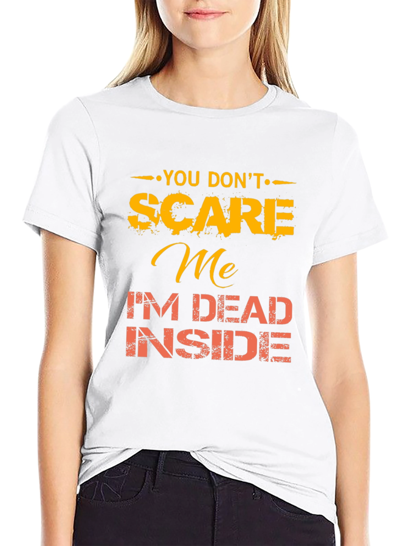 You Dont Scare Me Funny Graphic Tee