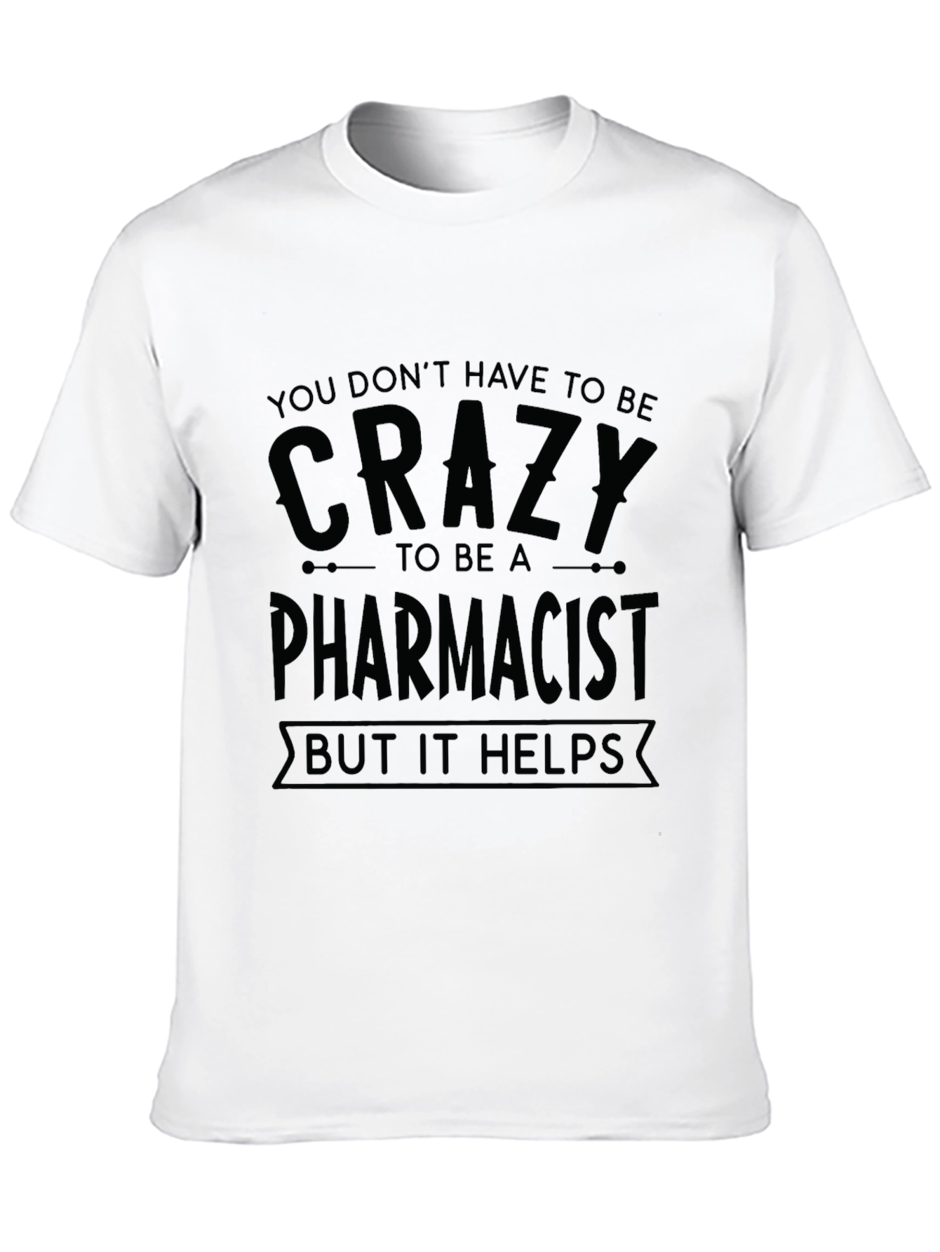 Crazy Pharmacist T-Shirt Funny Gift for Pharmacy Staff