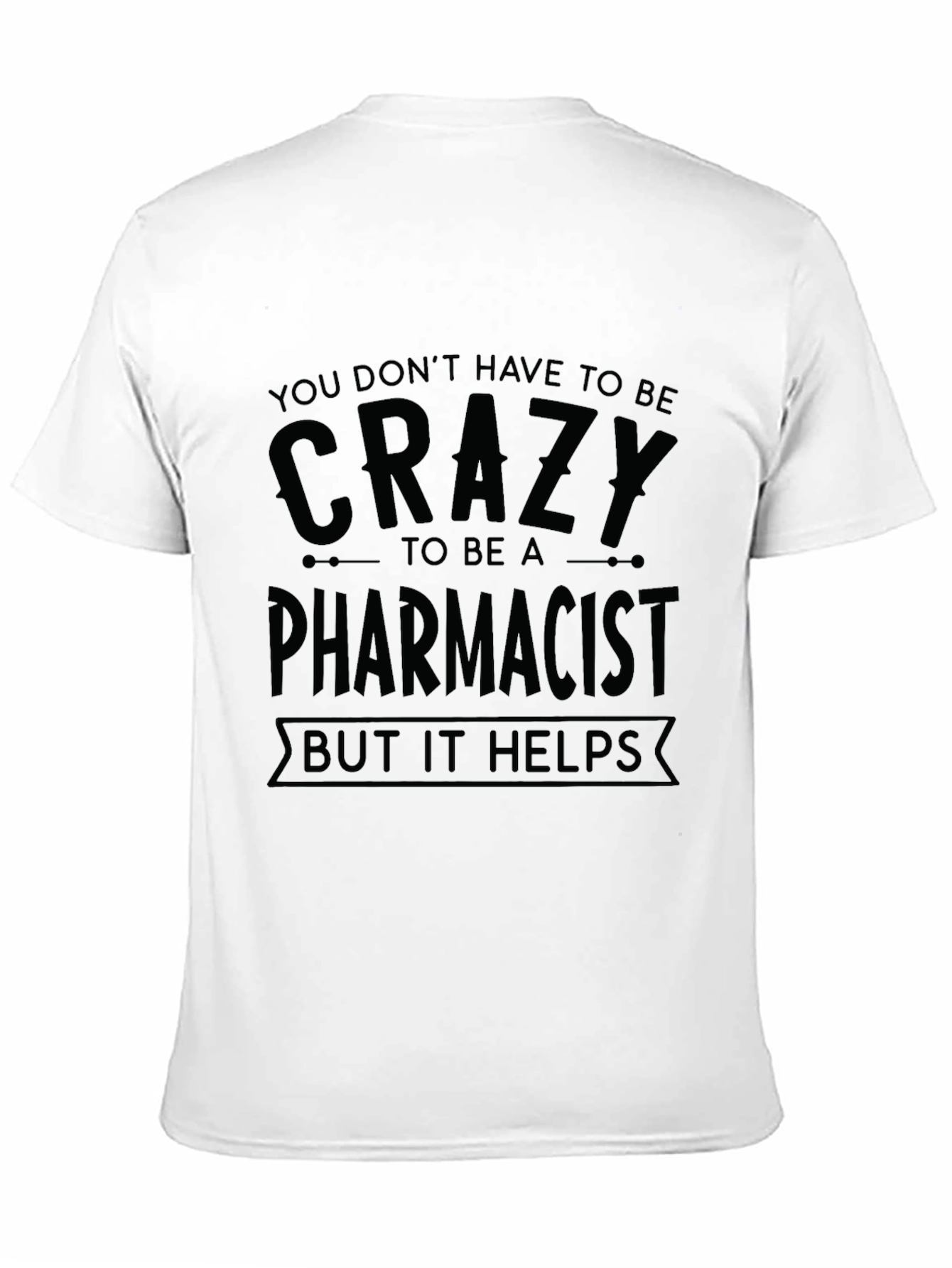 Crazy Pharmacist T-Shirt Funny Gift for Pharmacy Staff