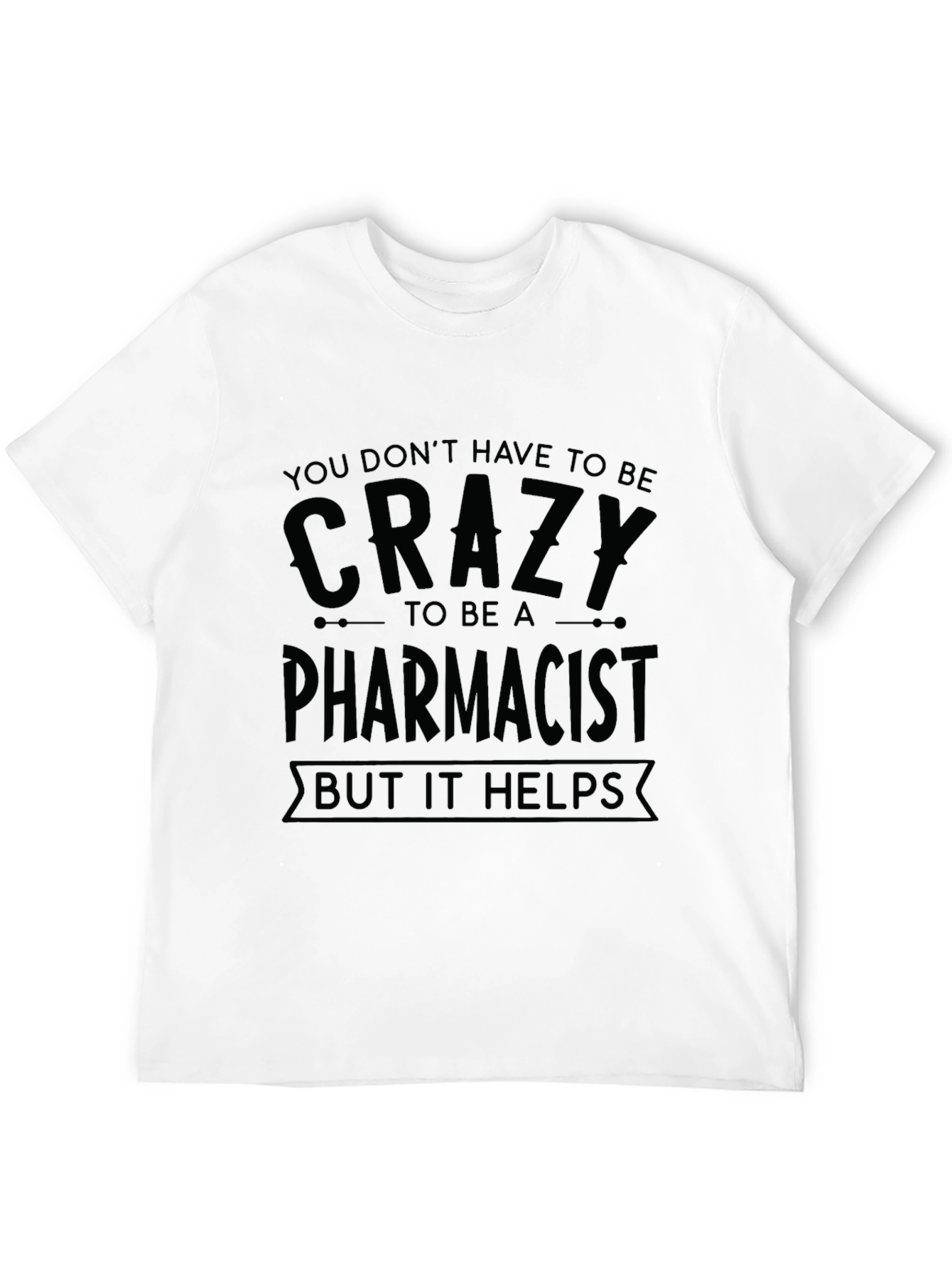 Crazy Pharmacist T-Shirt Funny Gift for Pharmacy Staff