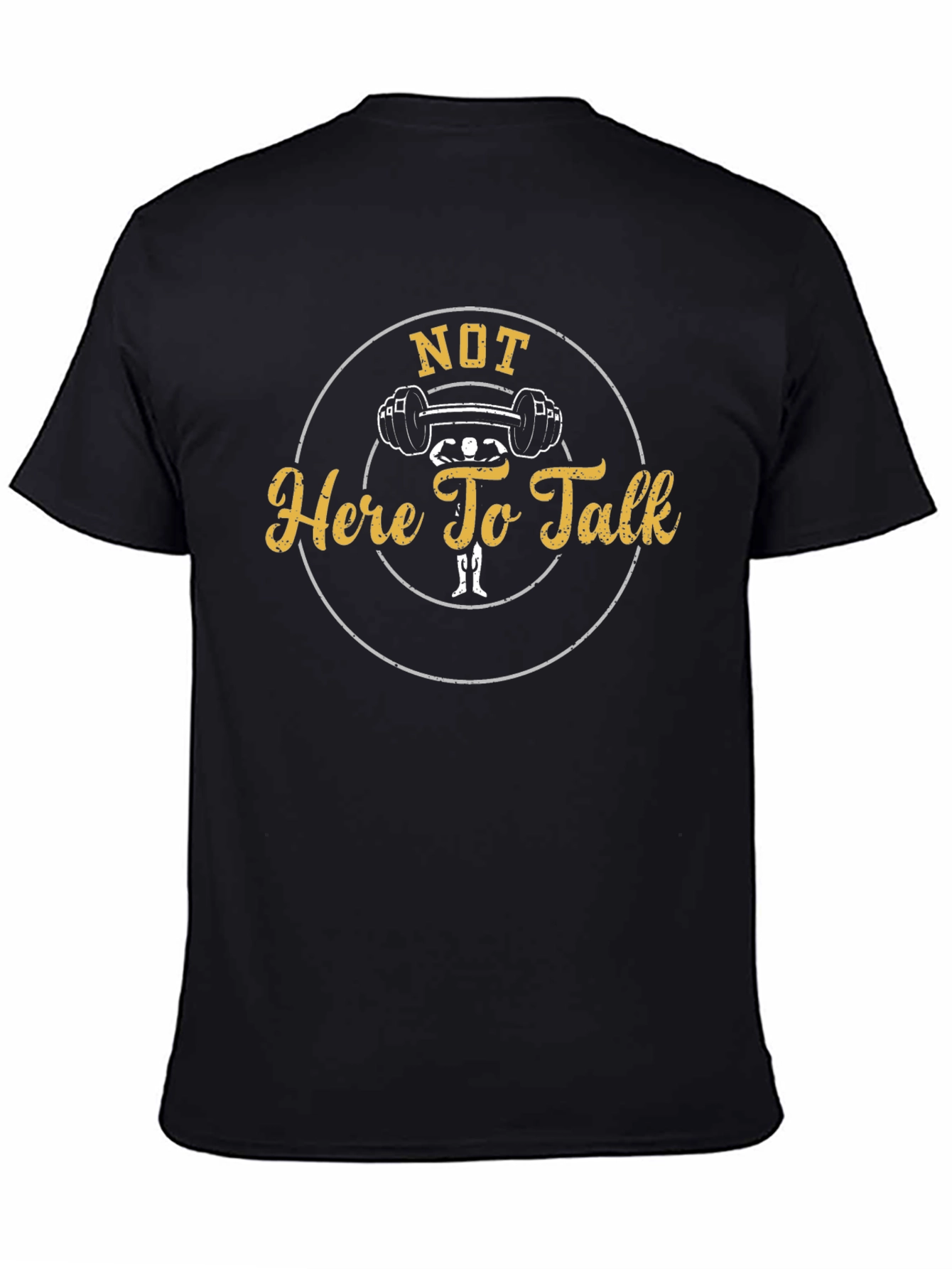Not Here To Talk Gym T-Shirt