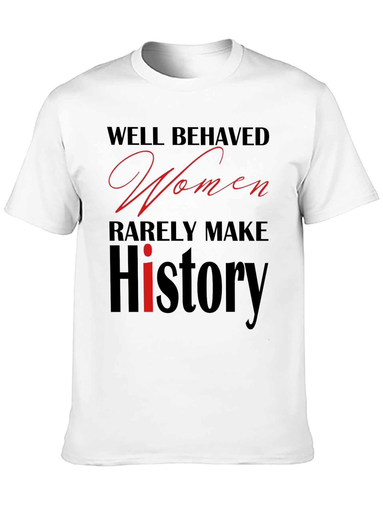Well Behaved Women T-Shirt