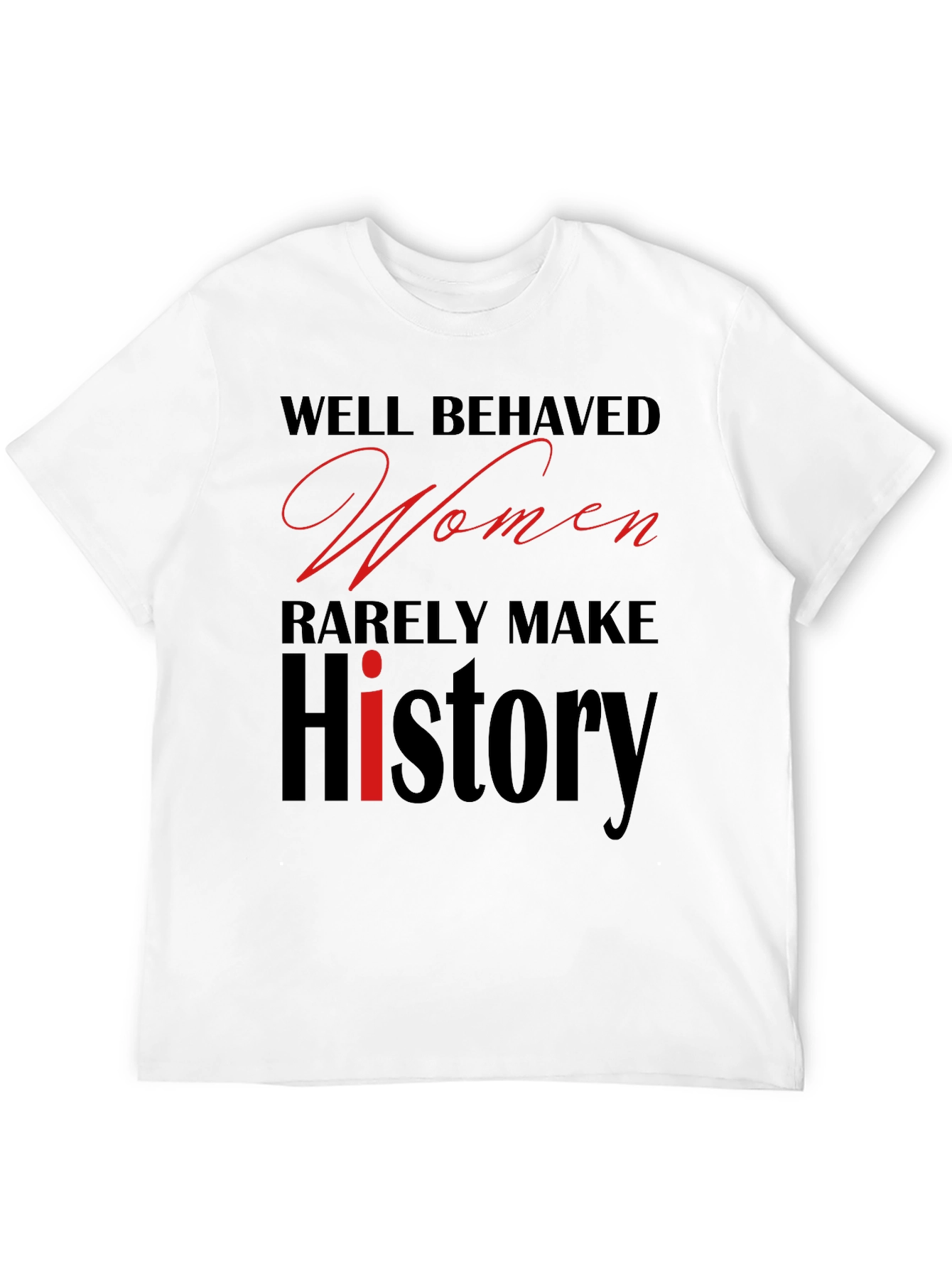 Well Behaved Women T-Shirt
