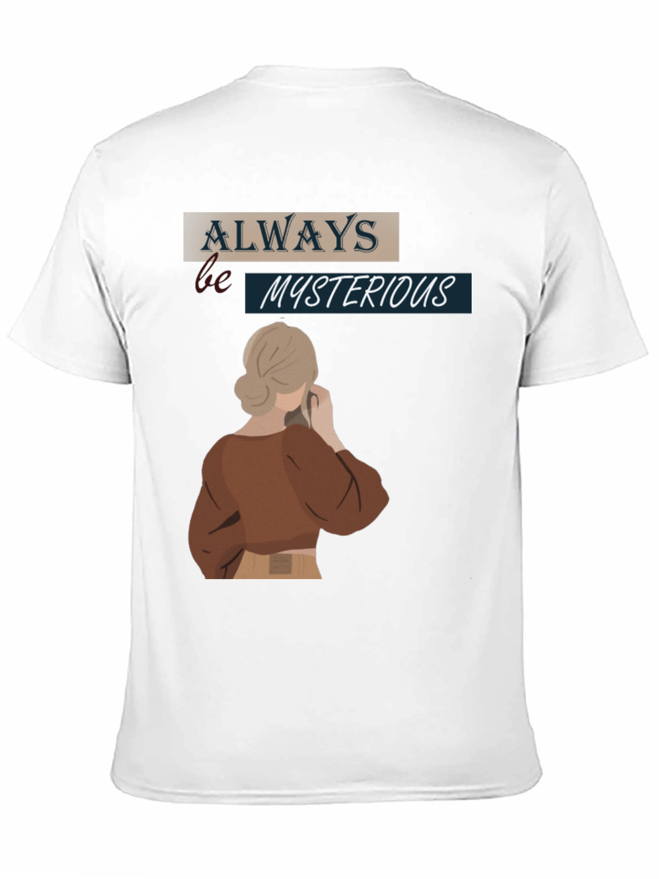 Always Be Mysterious Graphic T-Shirt