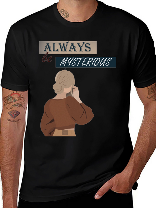 Always Be Mysterious Graphic T-Shirt